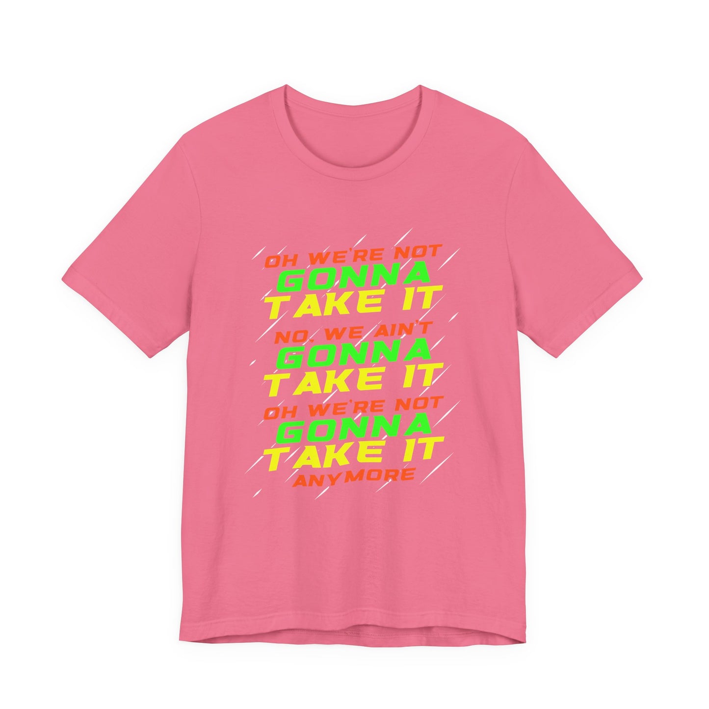 Not Gonna Take It Anymore T-Shirt – Bold Rebellion and Empowerment Statement Tee