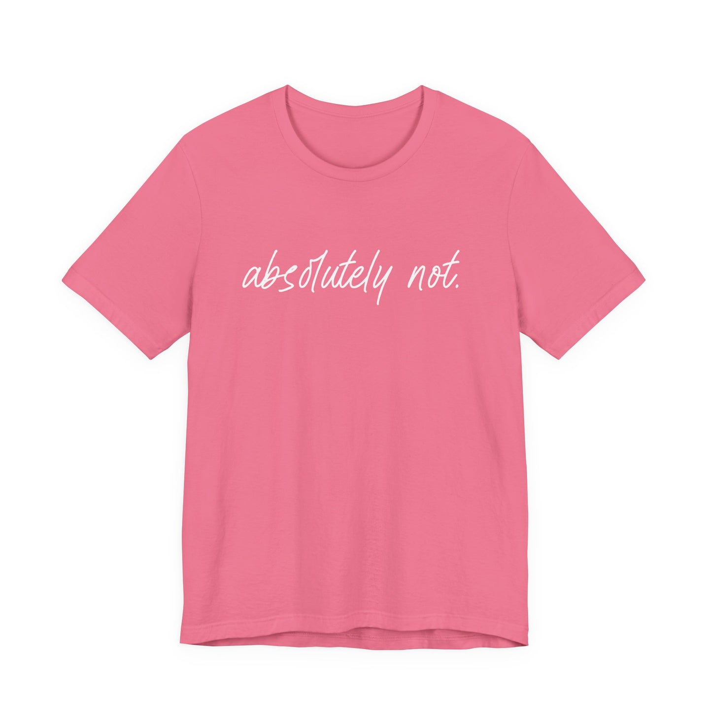 Absolutely Not T-Shirt – Bold Funny Minimalist Slogan Tee