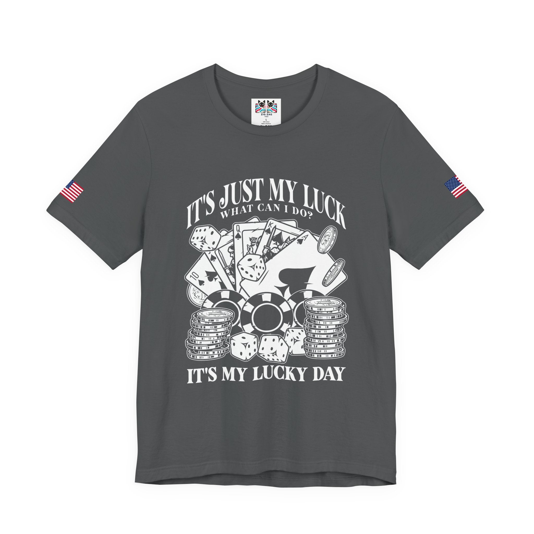 It's Just My Luck What Can I Do – It's My Lucky Day Casino T-Shirt | Funny Poker & Gambling Graphic Tee