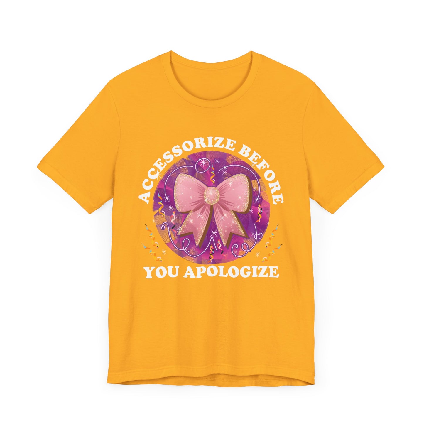 Accessorize Before You Apologize | Sparkling Bow & Confetti Graphic T-Shirt