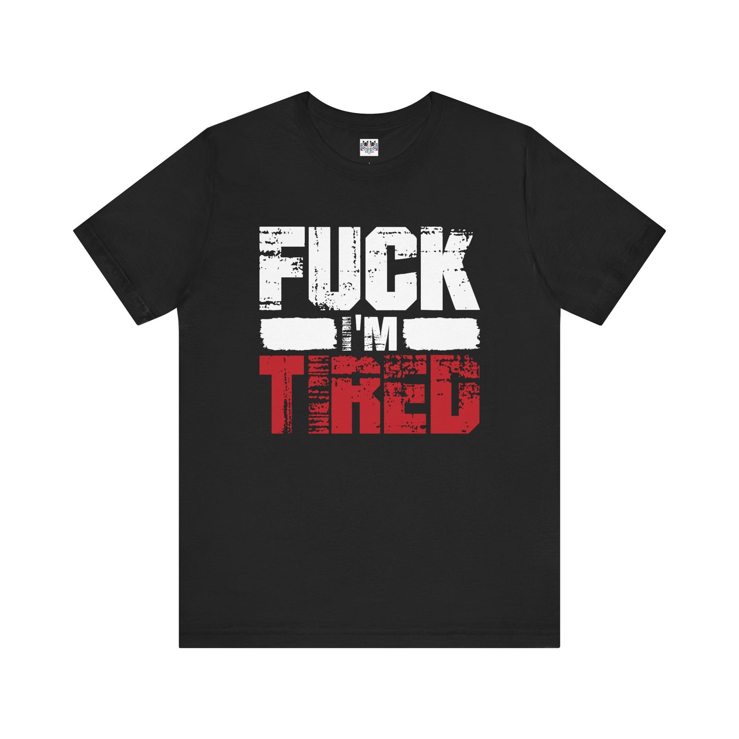F*** I'm Tired Funny Exhausted Gym Slang FIT T-Shirt