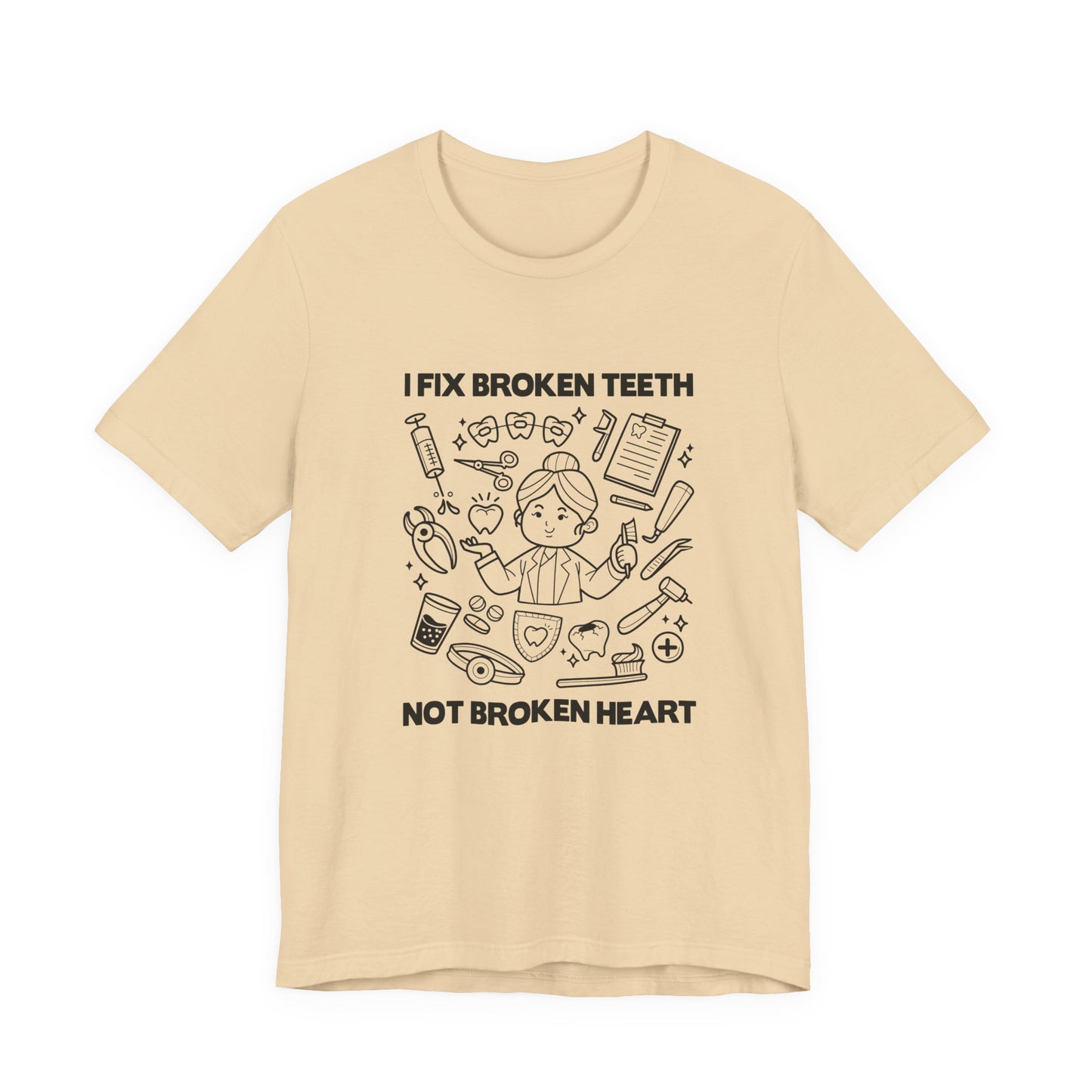 I Fix Broken Teeth Not Broken Heart Dental Doctor T Shirt with Equipment Graphic