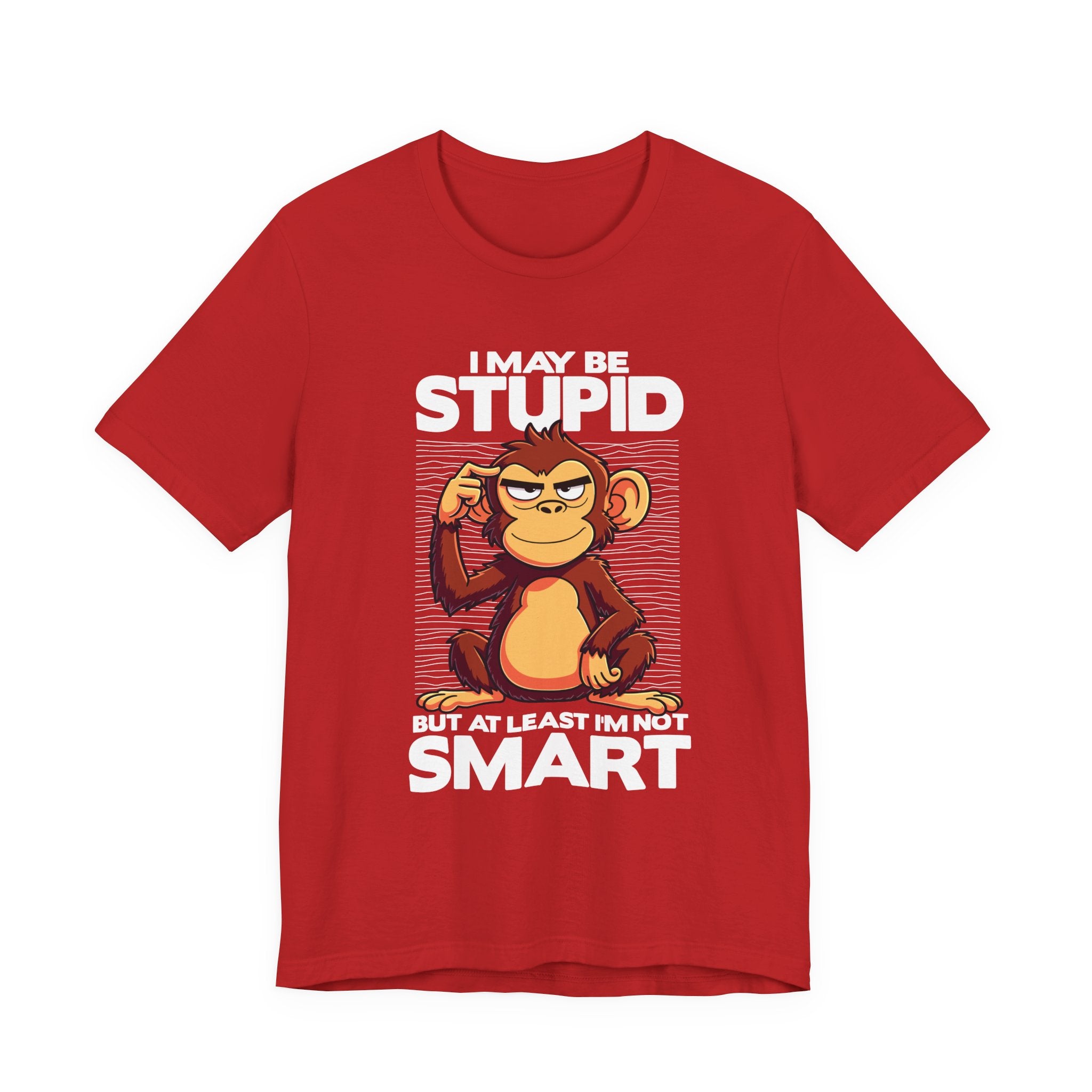 I May Be Stupid But At Least I'm Now Smart Tshirt – Thoughtful Sitting Monkey Graphic
