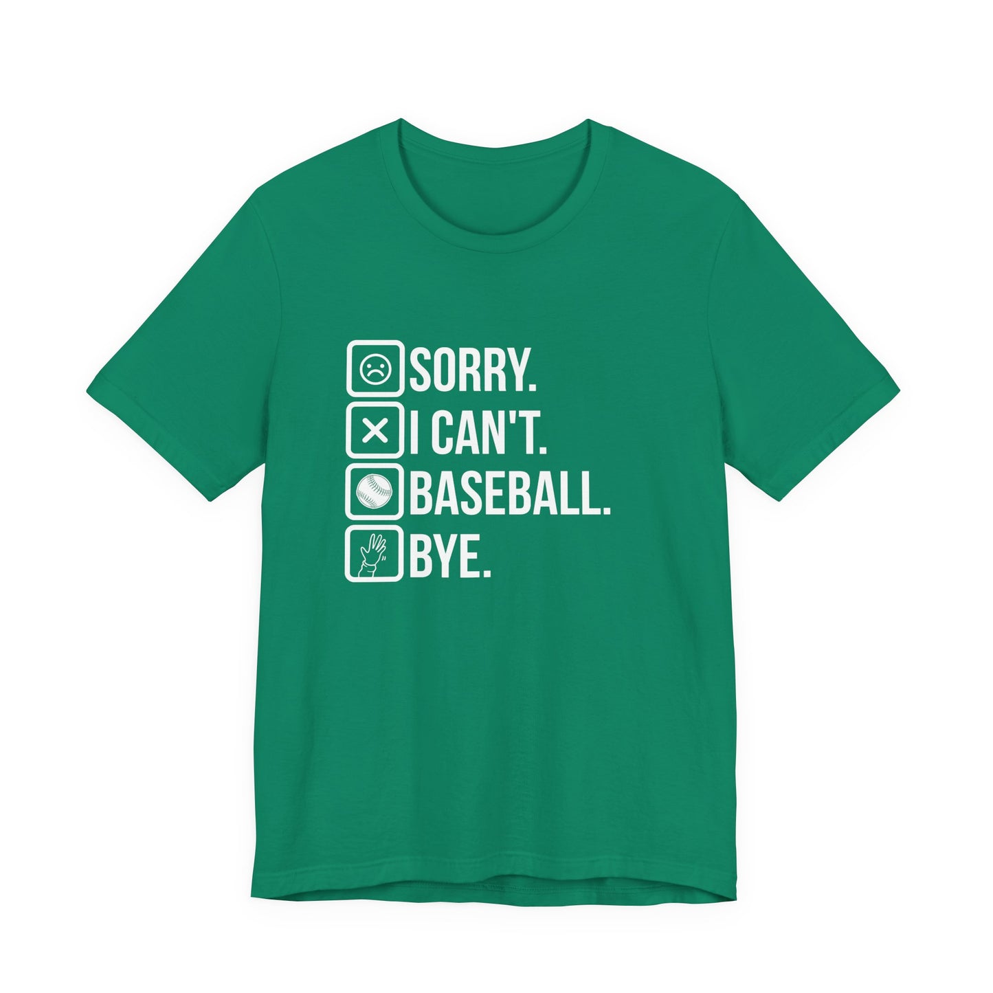 Baseball tshirt - Sorry I Cant Baseball Bye Tshirt Fun lighthearted and playful statement
