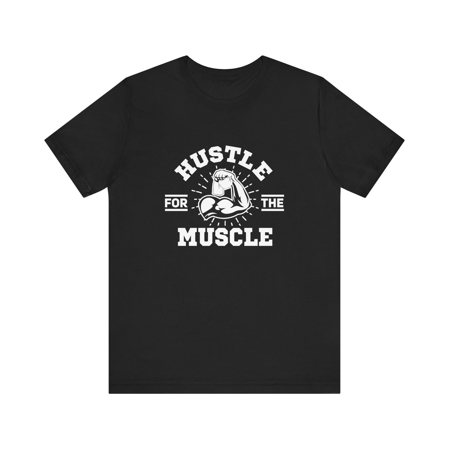 Hustle for the Muscle Bold Workout Tee for Strength Seekers and Gym Lovers Who Lift Heavy Live Loud and Power Through with Style