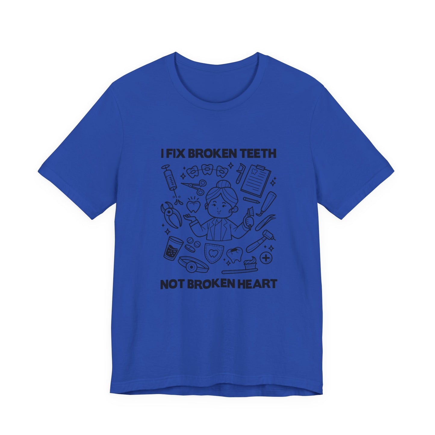 I Fix Broken Teeth Not Broken Heart Dental Doctor T Shirt with Equipment Graphic