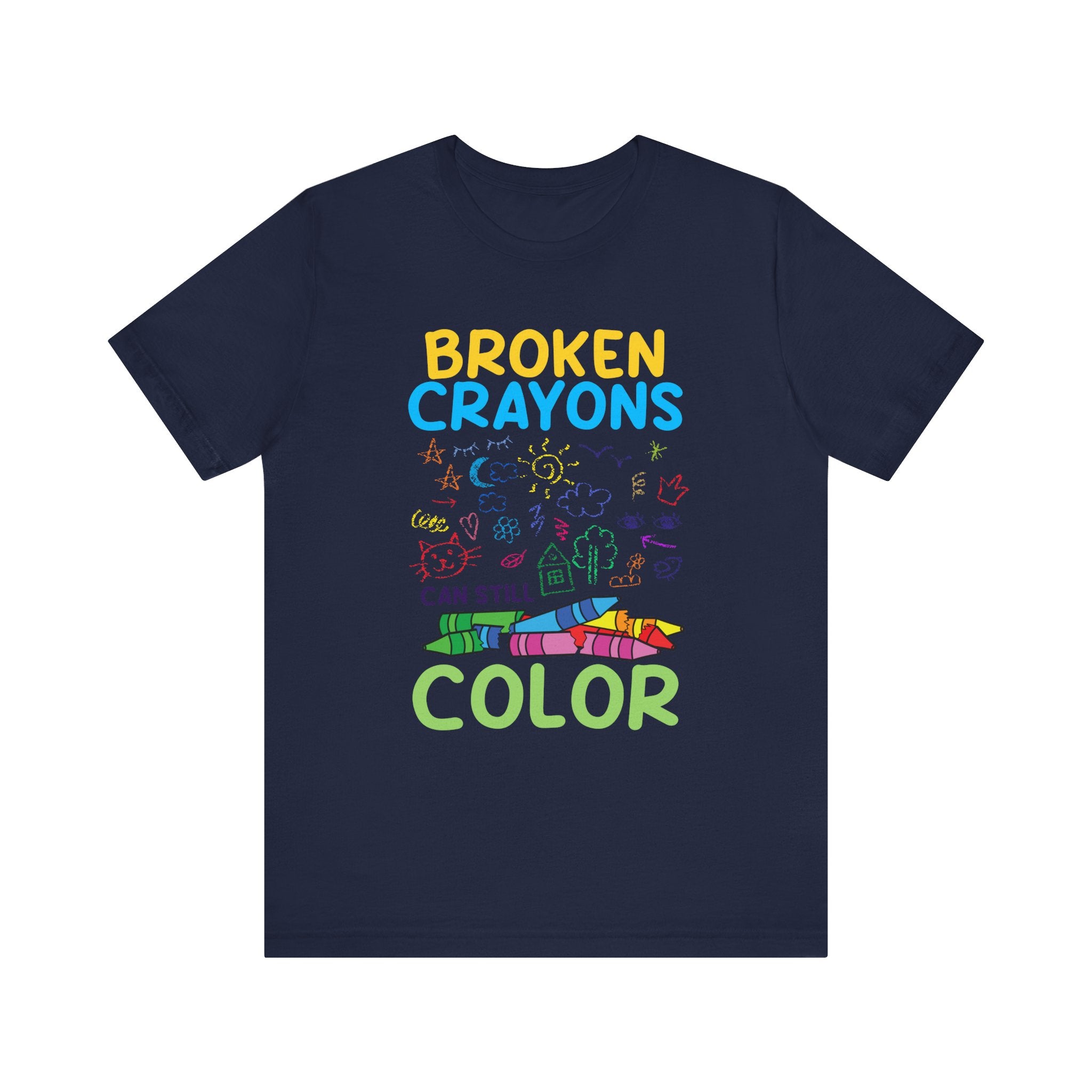 Broken Crayons Can Still Color  Graphic Statement Tee for Healing, Redemption, and Finding Beauty in the Mess and Imperfect