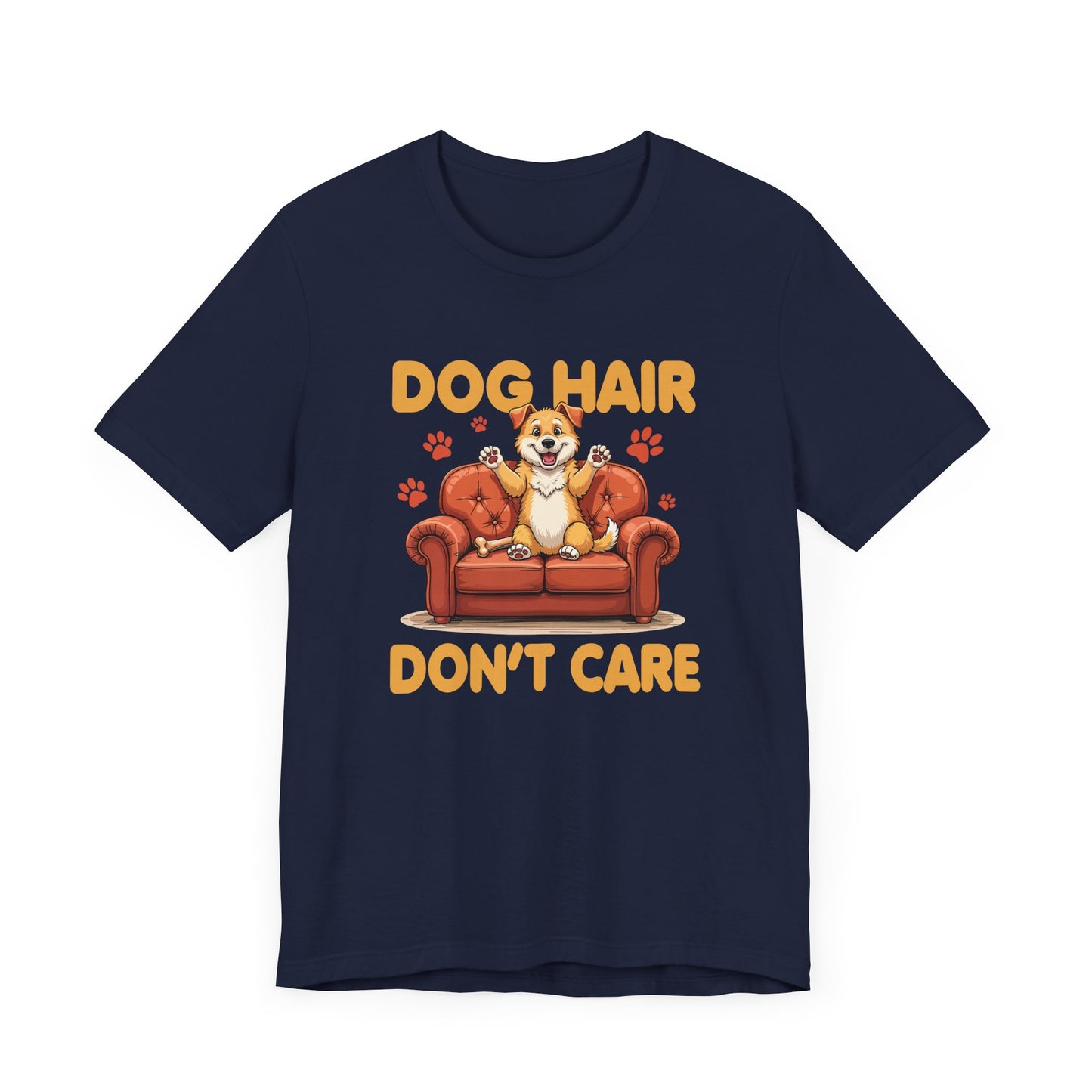 Dog Hair Dont Care Shirt Funny Pet Owner Tee for Dog Parents Who Embrace the Fur and the Love With Zero Regrets and All the Lint