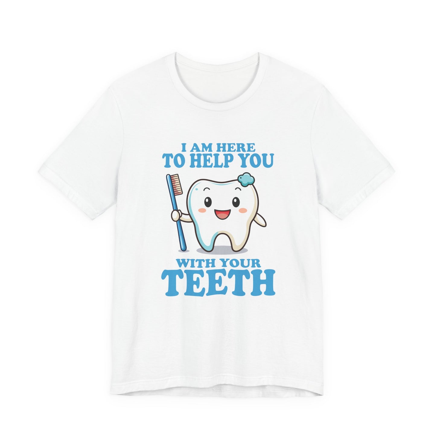 Smiling Tooth T Shirt with Toothbrush, Paste and "I'm Here to Help You With Your Teeth" Text