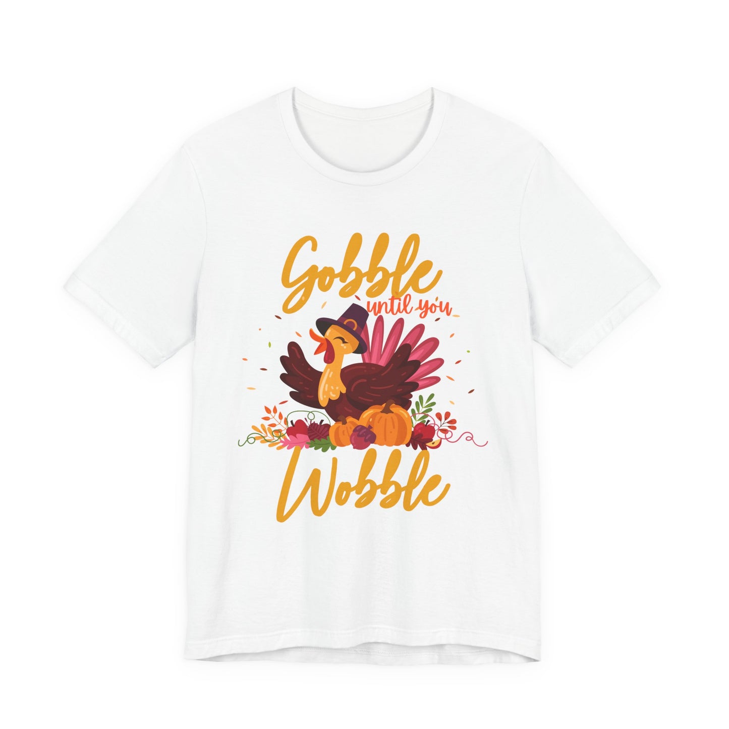 Gobble Until You Wobble Turkey T-Shirt