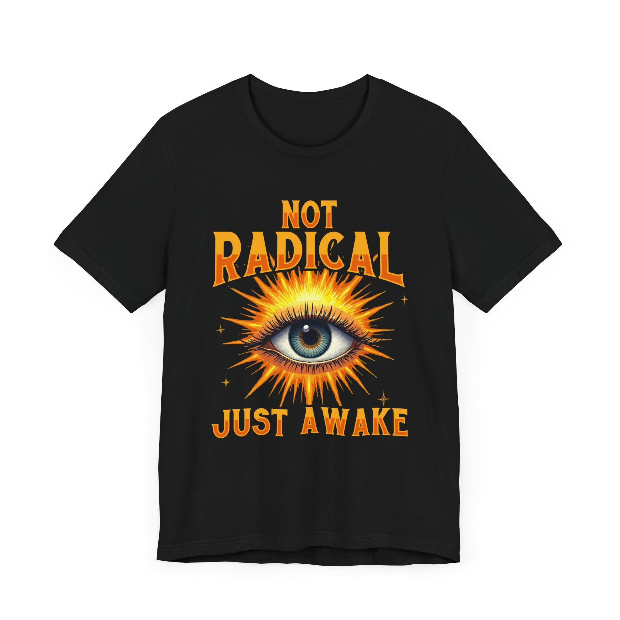 Not Radical, Just Awake | Bold Open Eye with Flashy Glow T-Shirt