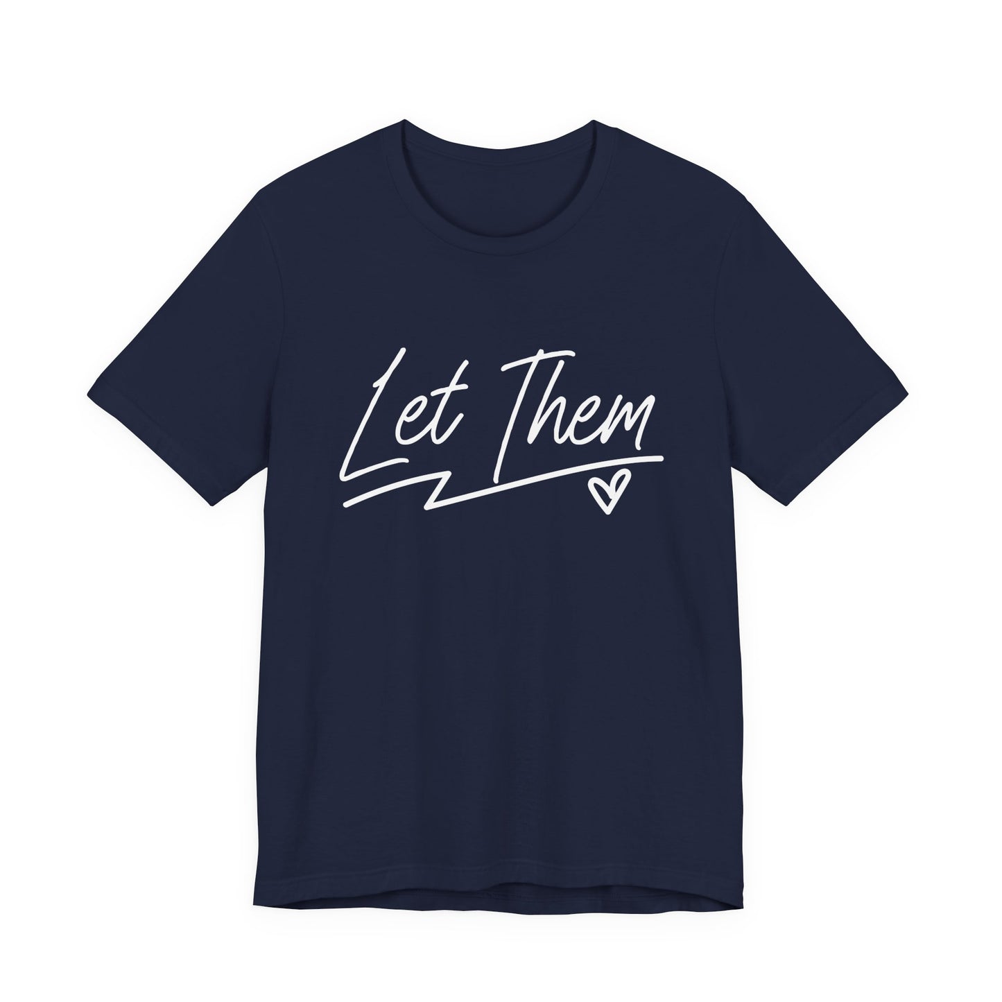Let Them T-Shirt – Minimalist Inspirational Quote with Heart Graphic