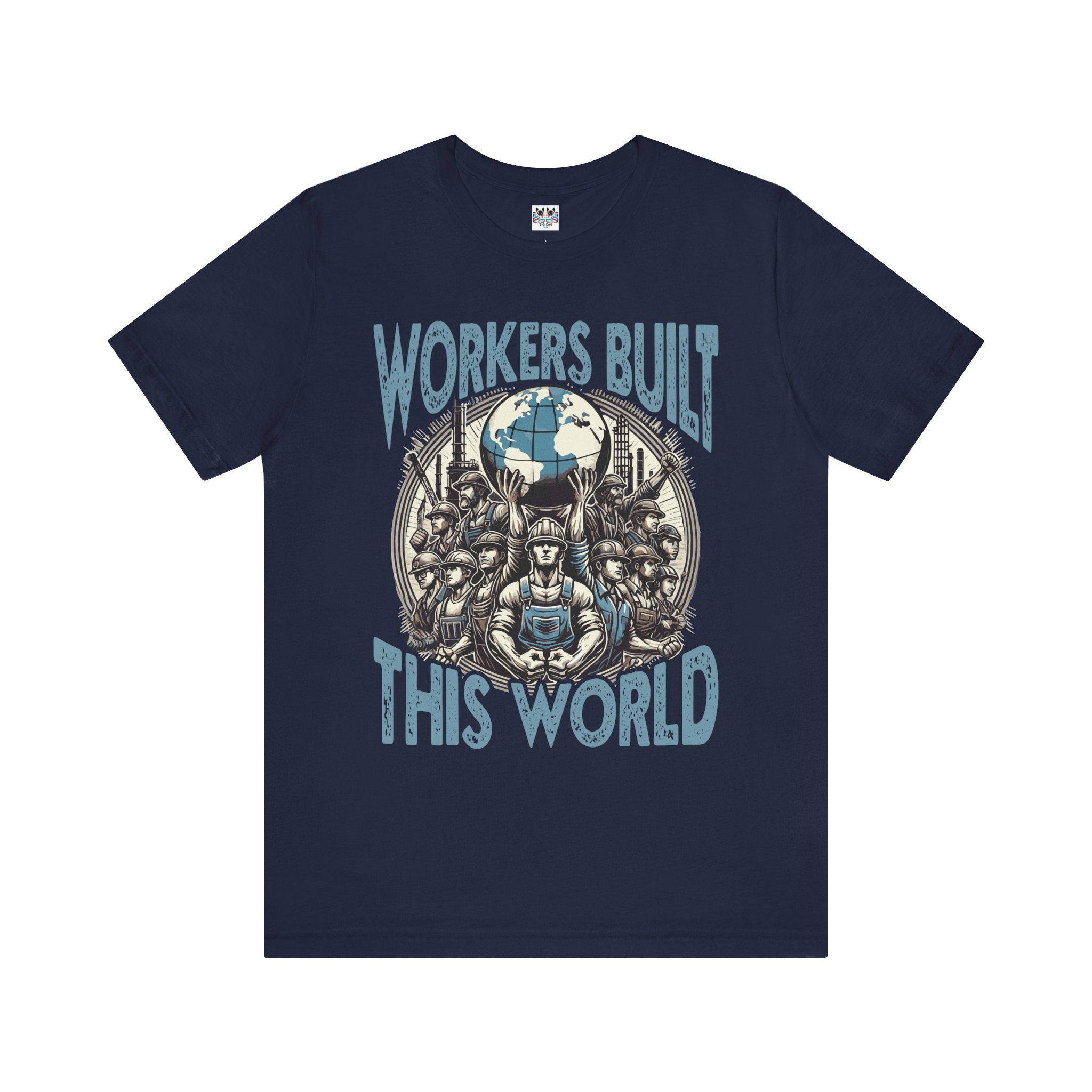 Workers Built This World Labor Power Respect Graphic Industrial T-Shirt