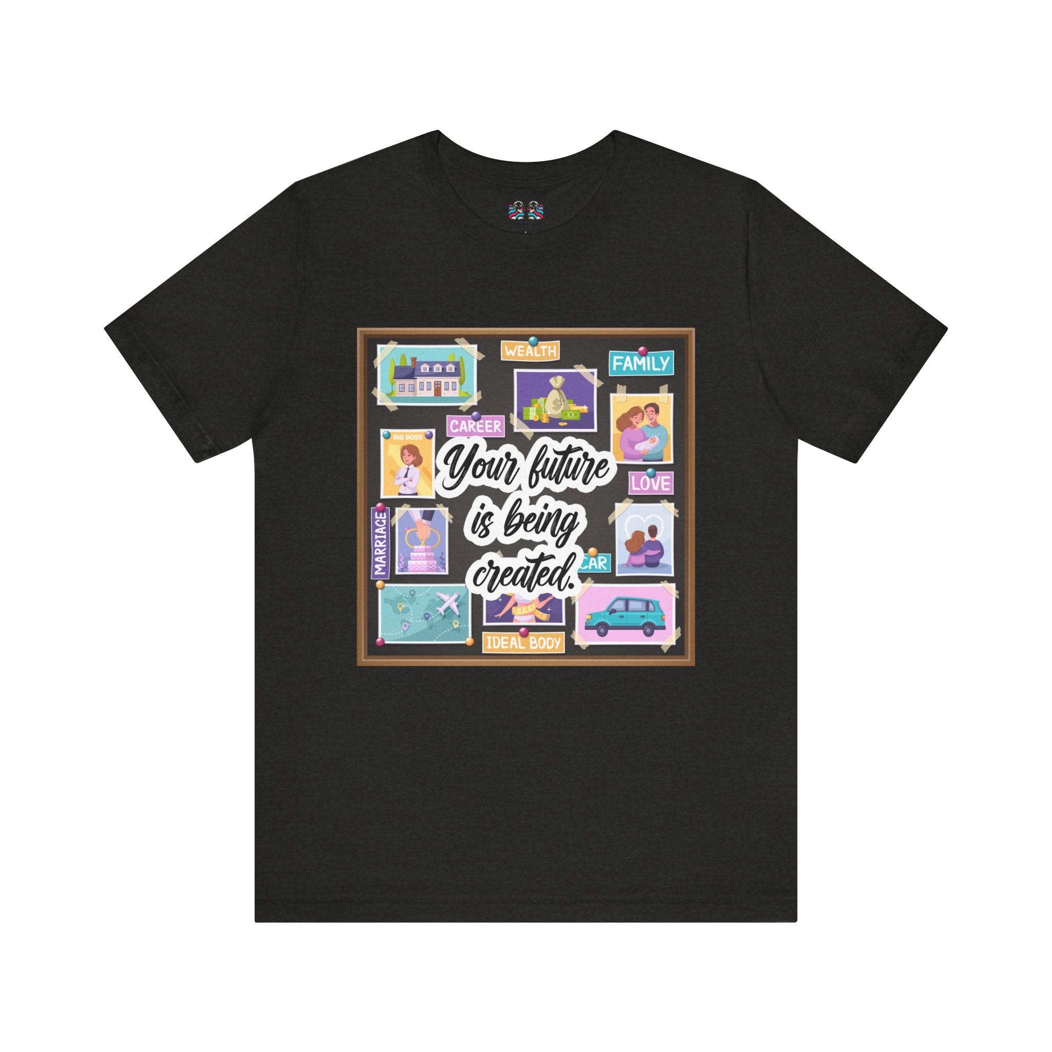 Your Future is Being Created - Vision Board Manifestation T-Shirt
