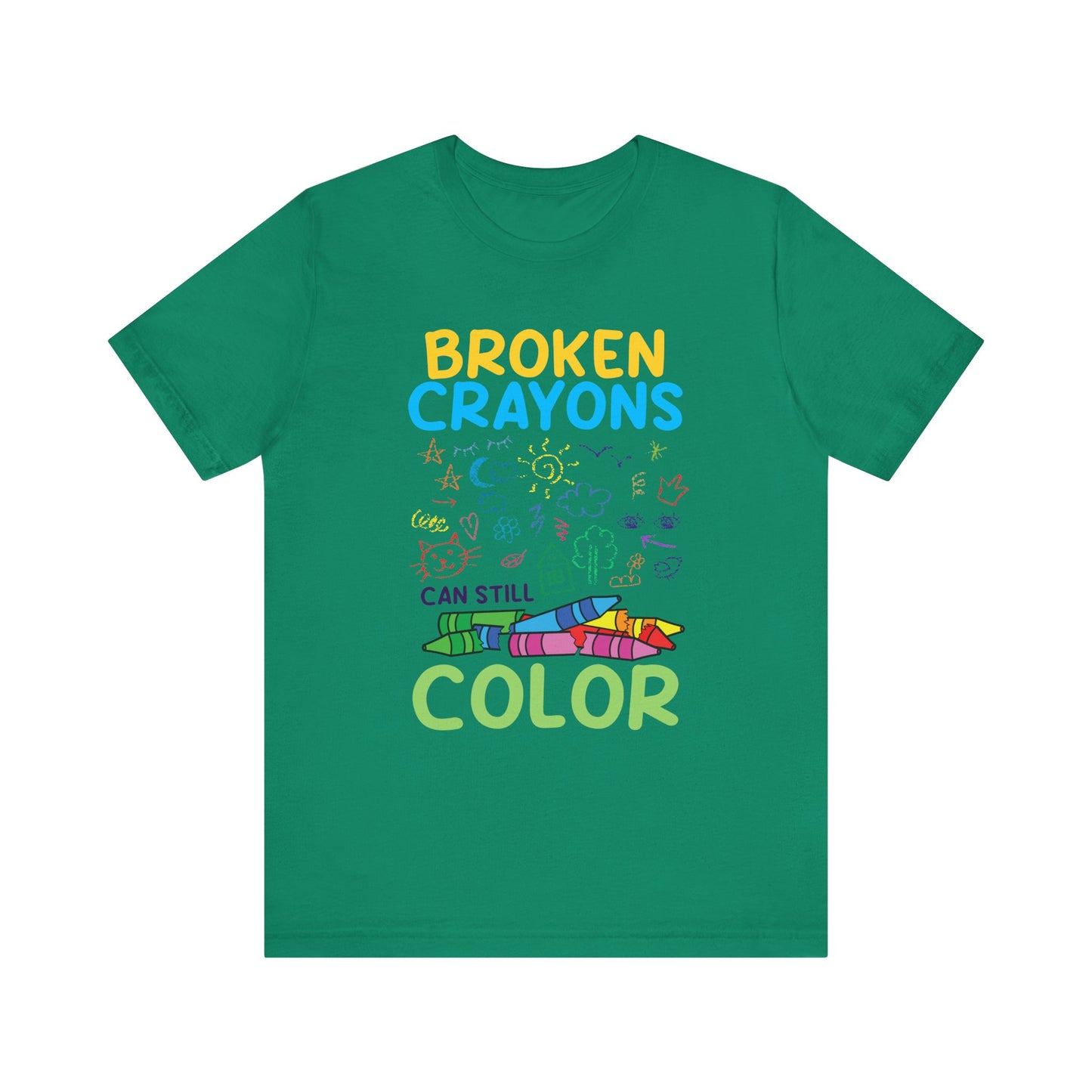 Broken Crayons Can Still Color  Graphic Statement Tee for Healing, Redemption, and Finding Beauty in the Mess and Imperfect