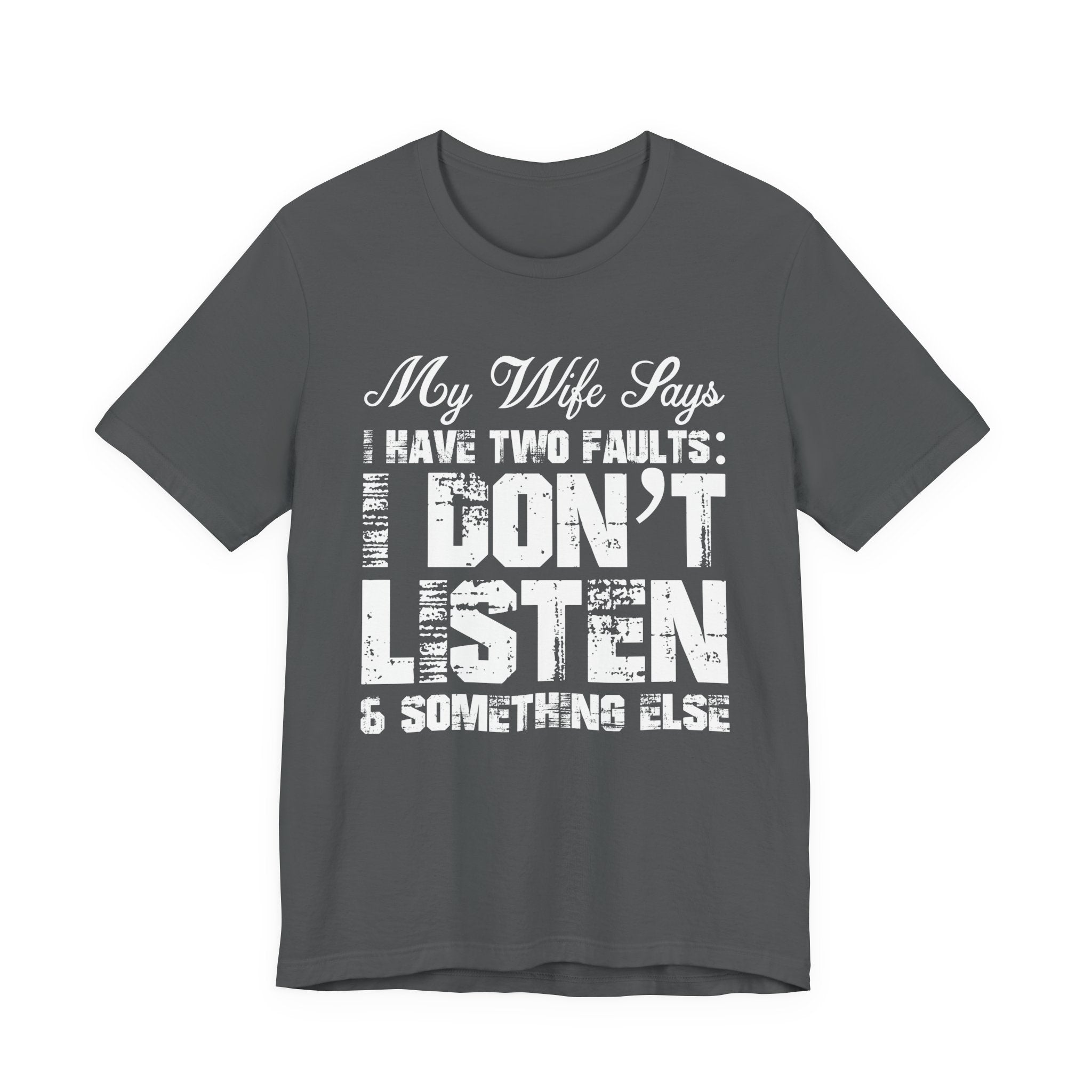 Funny Husband T-Shirt – My Wife Says I Have TWO Faults Shirt