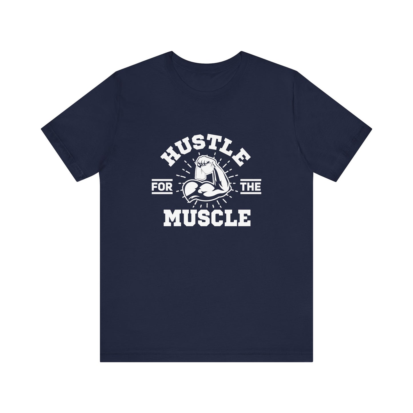 Hustle for the Muscle Bold Workout Tee for Strength Seekers and Gym Lovers Who Lift Heavy Live Loud and Power Through with Style