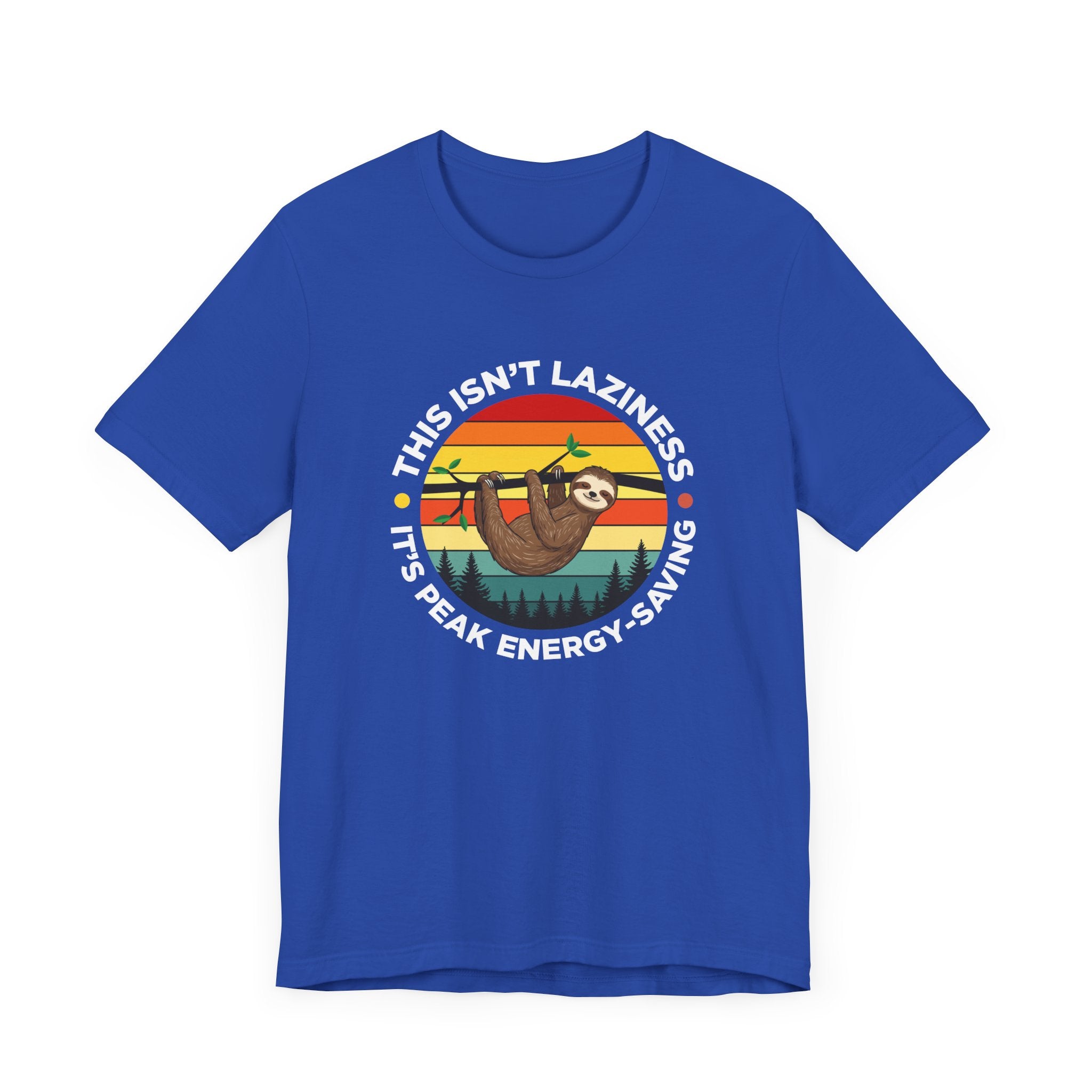 This Isn’t Laziness It’s Peak Efficiency Tee, Sloth Energy Saving Mode Shirt, Funny Nap Quote Top, Chill Vibes Graphic Gift