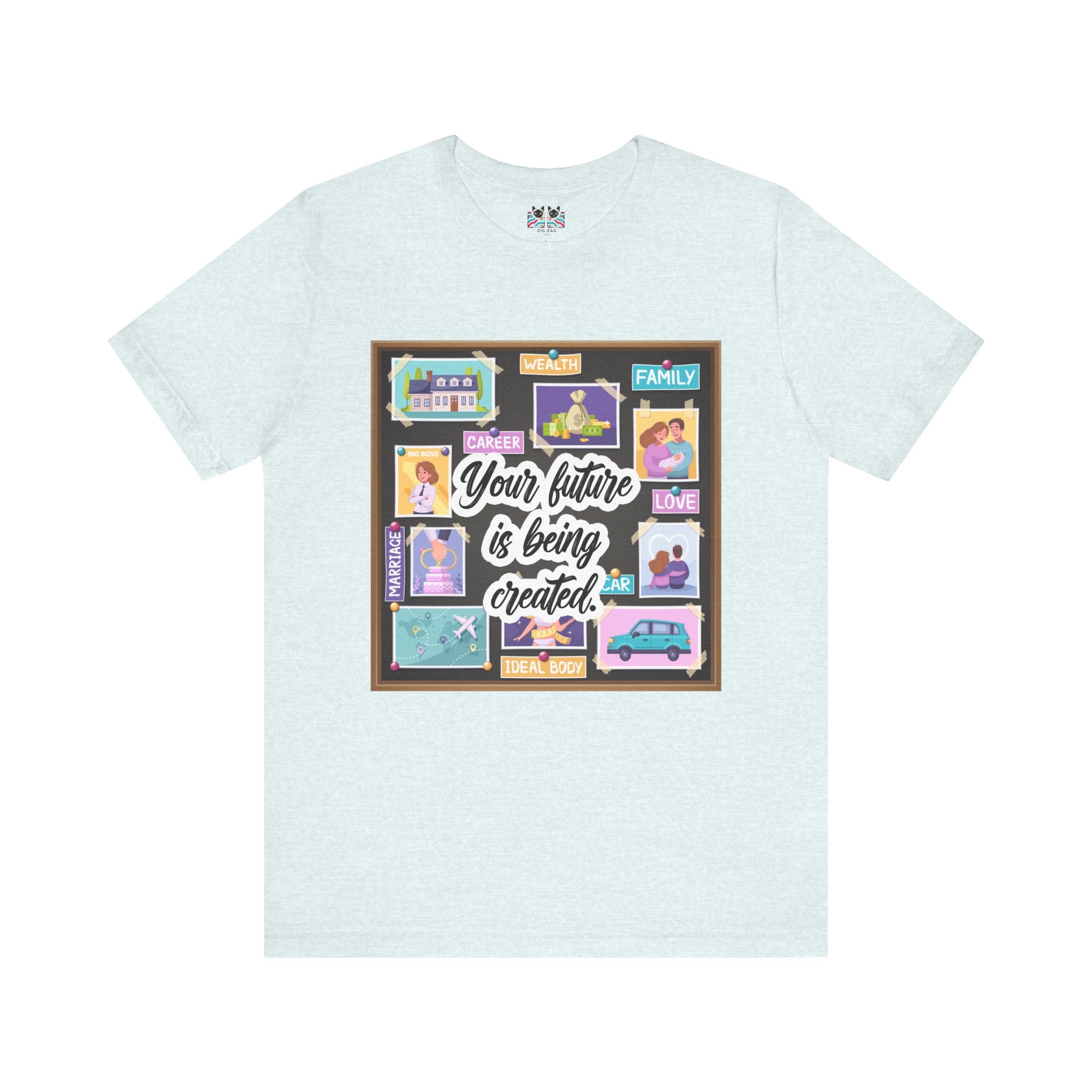 Your Future is Being Created - Vision Board Manifestation T-Shirt