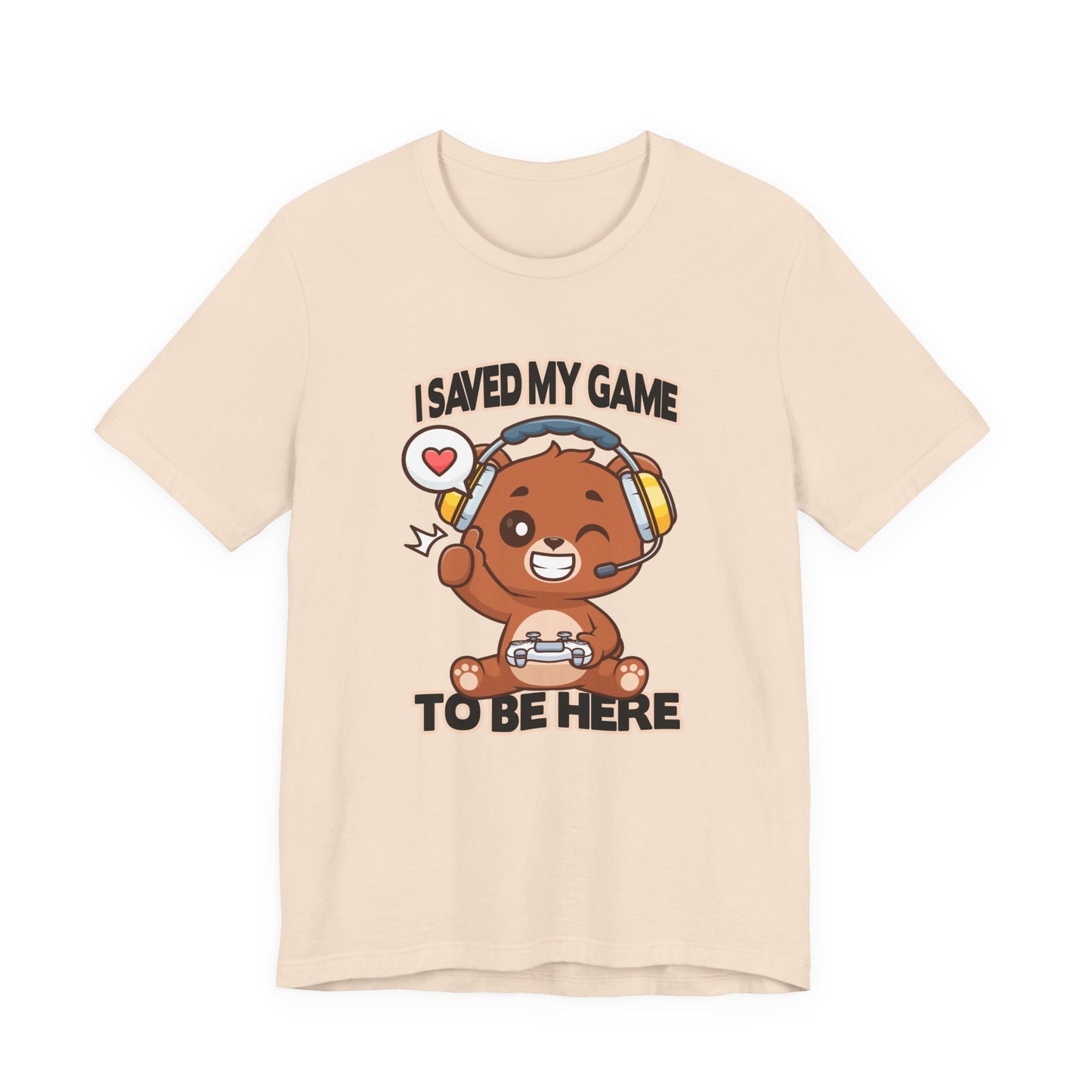I Saved My Game To Be Here Tshirt Winking Teddy Bear with Headphones and Game Controller