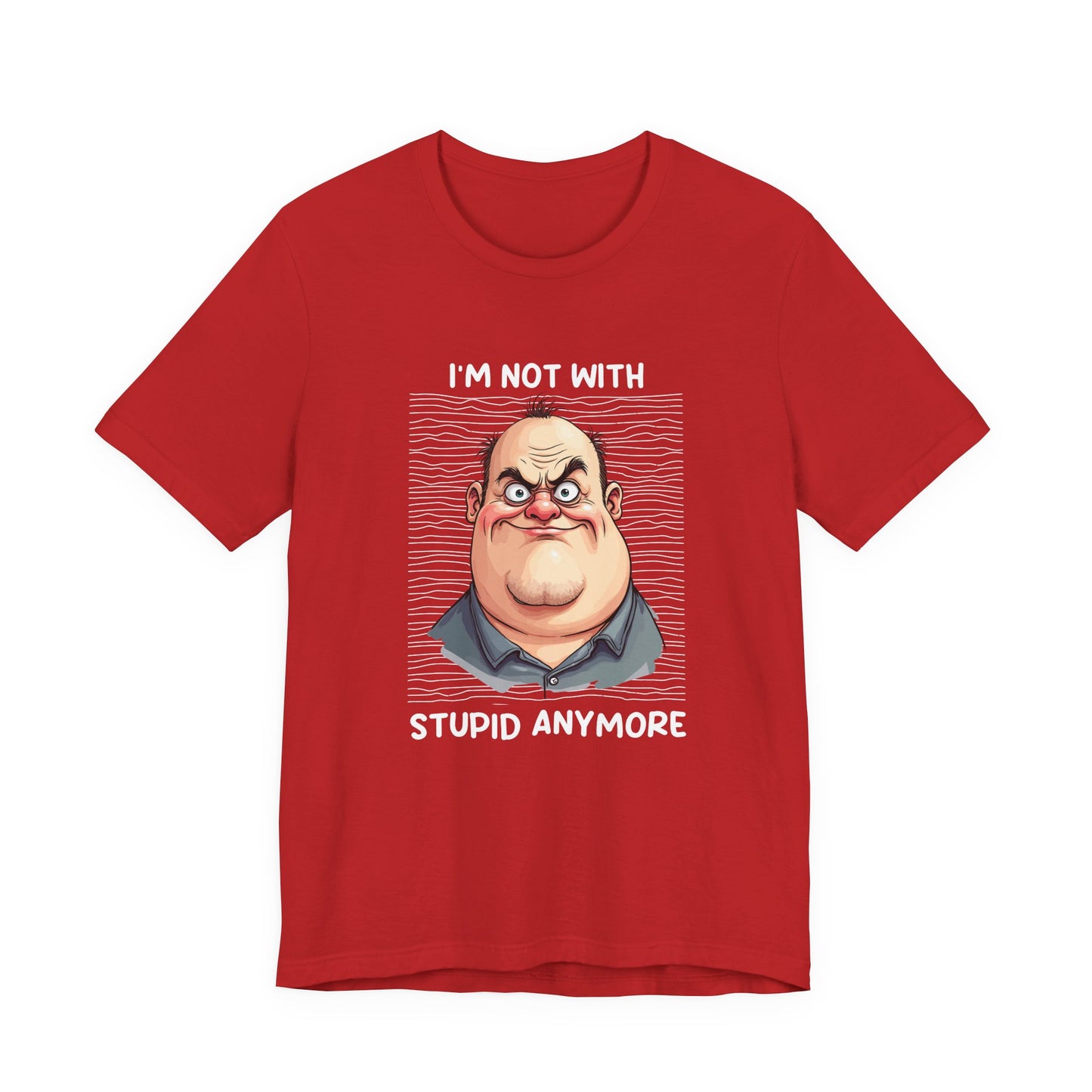 I'm Not With Stupid Anymore Tshirt – Man Simple Smiling Face Graphic