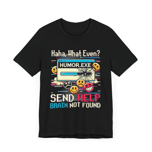 haha what even? send help BRAIN not found | humor.exe Installation Failed Bar T-Shirt