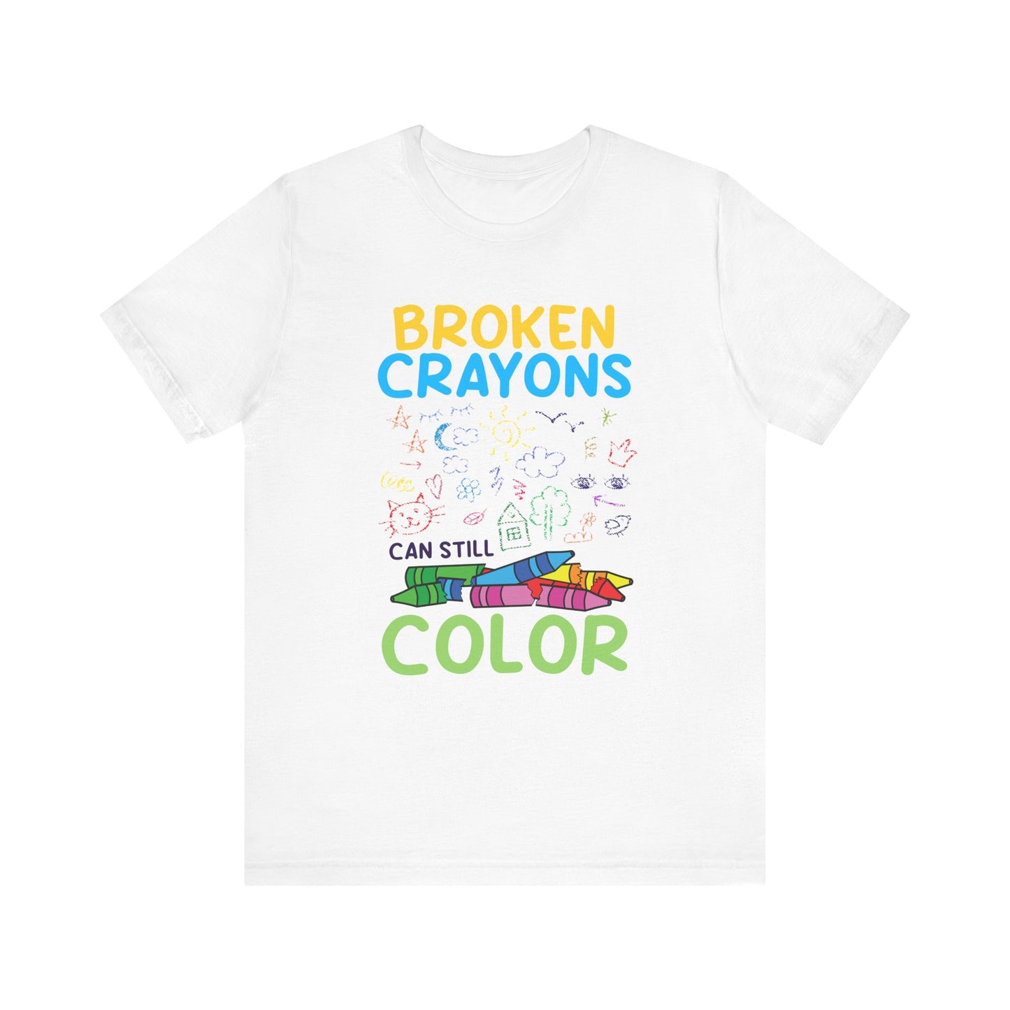 Broken Crayons Can Still Color  Graphic Statement Tee for Healing, Redemption, and Finding Beauty in the Mess and Imperfect
