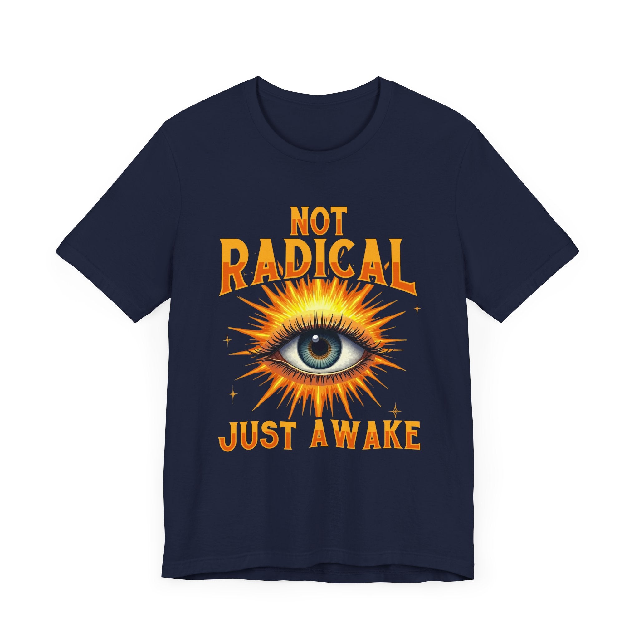 Not Radical, Just Awake | Bold Open Eye with Flashy Glow T-Shirt