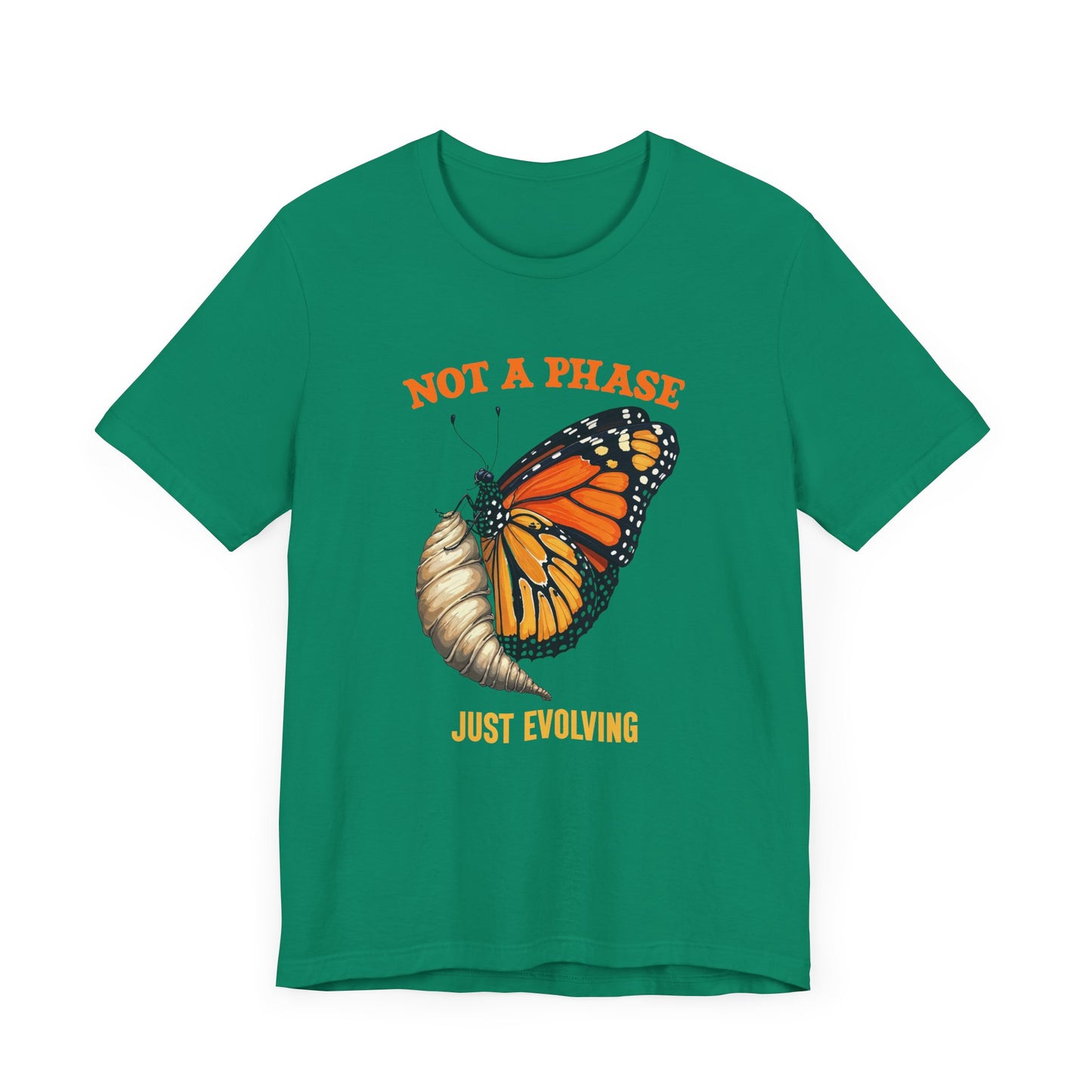 Not a Phase Just Evolving T-Shirt – Monarch Butterfly Transformation Tee