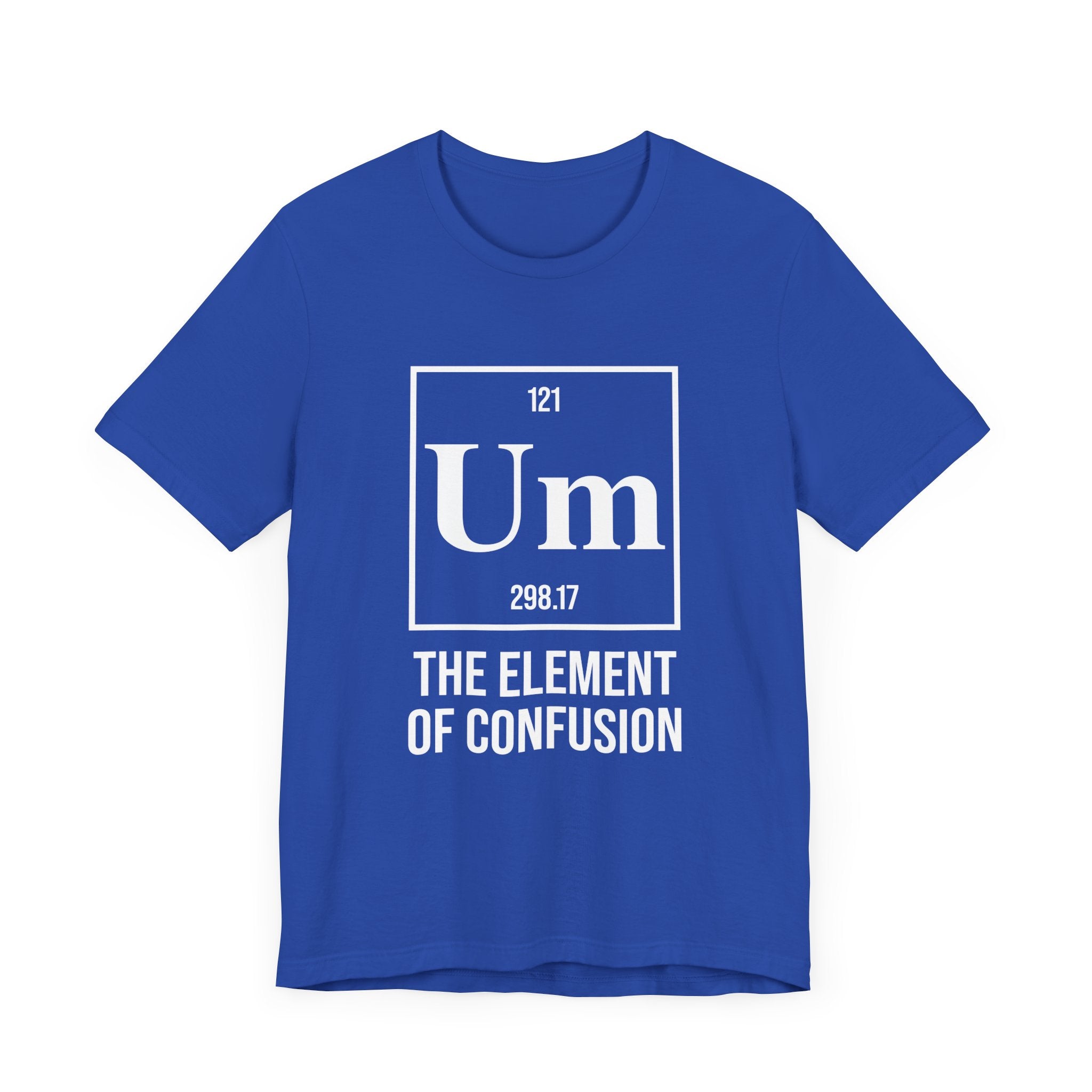 UM Element of Confusion Shirt – Chemistry Periodic Table Pun