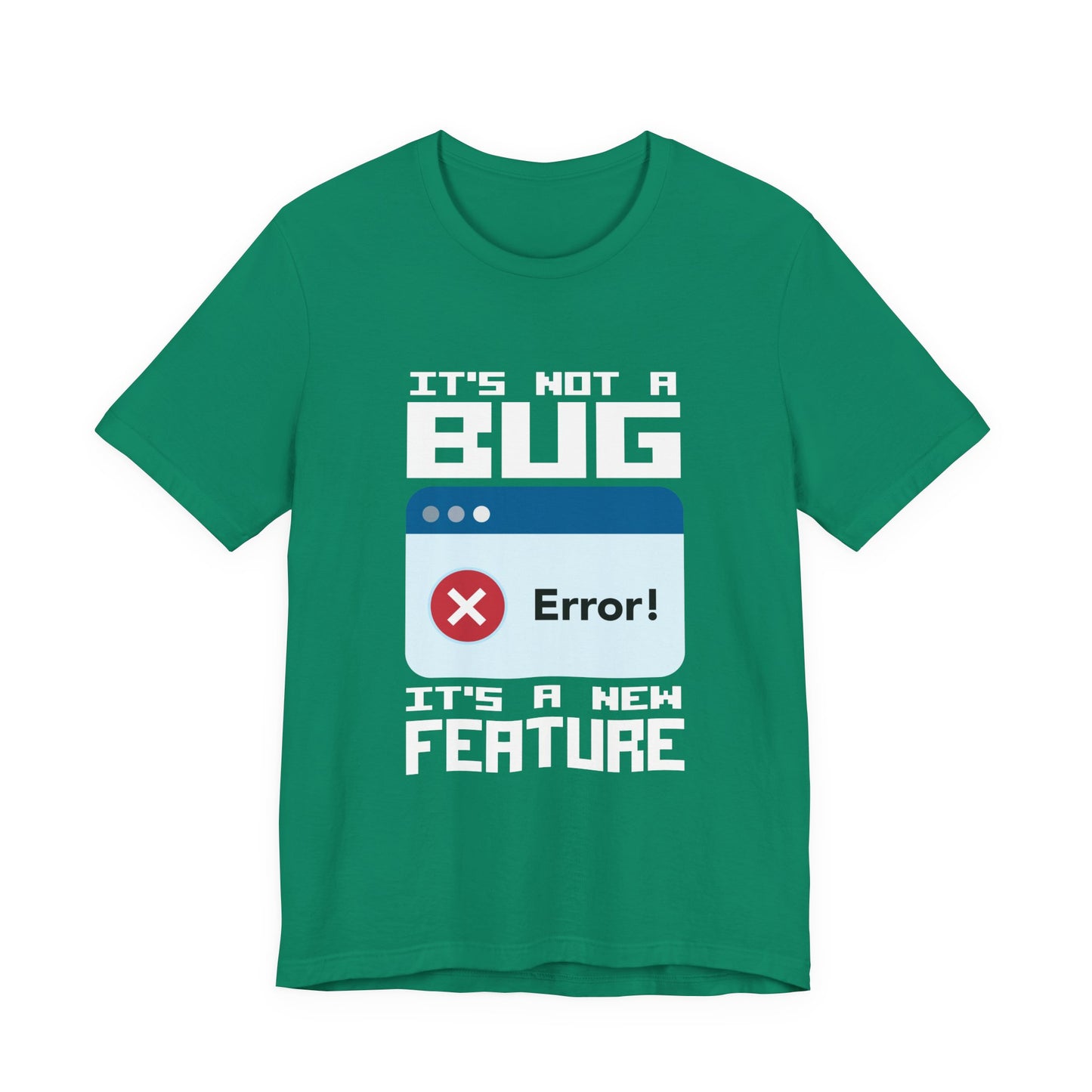 It's Not a Bug, It's a Feature T-Shirt
