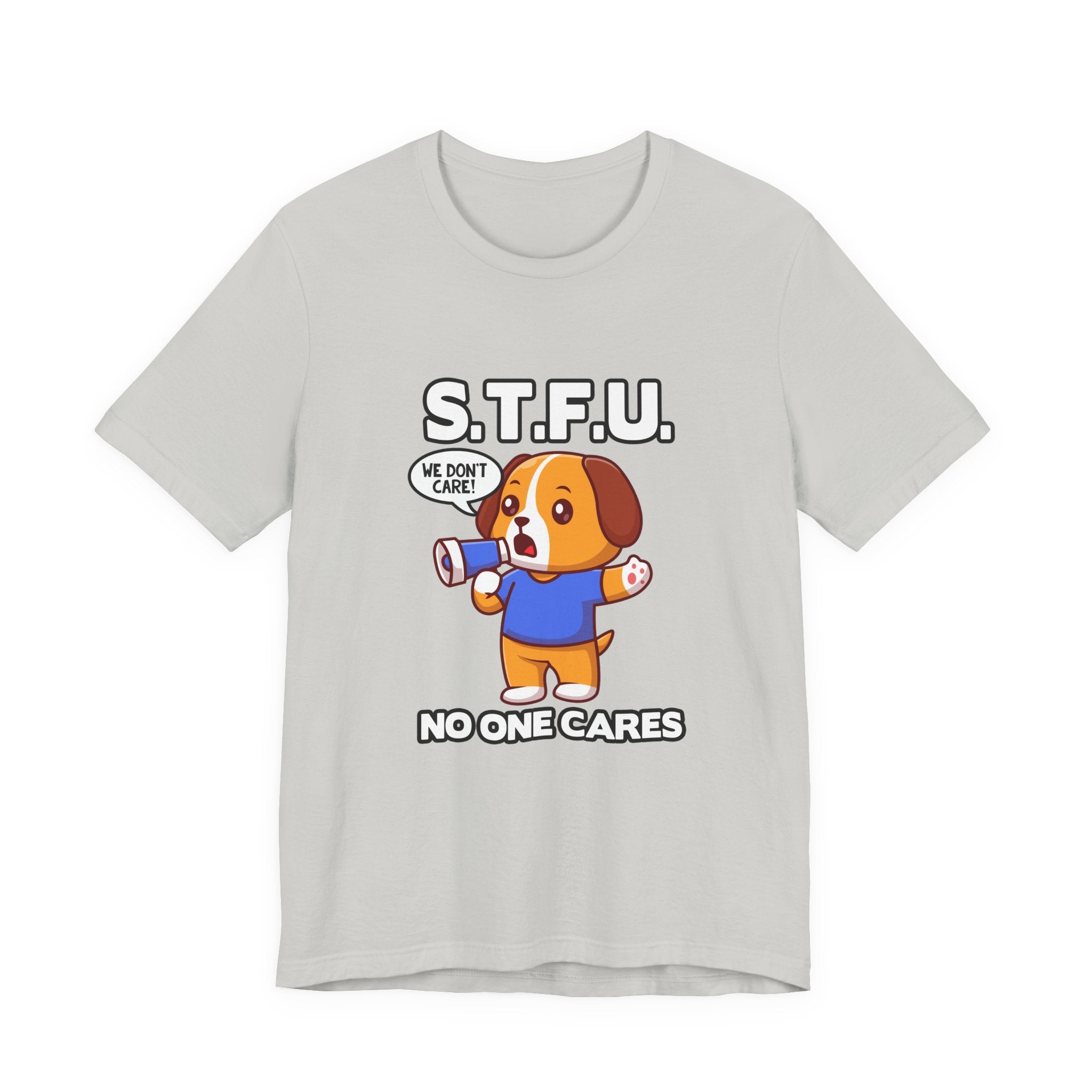 STFU No One Cares Puppy Tshirt Puppy Holding Loudspeaker Funny Sarcastic Statement