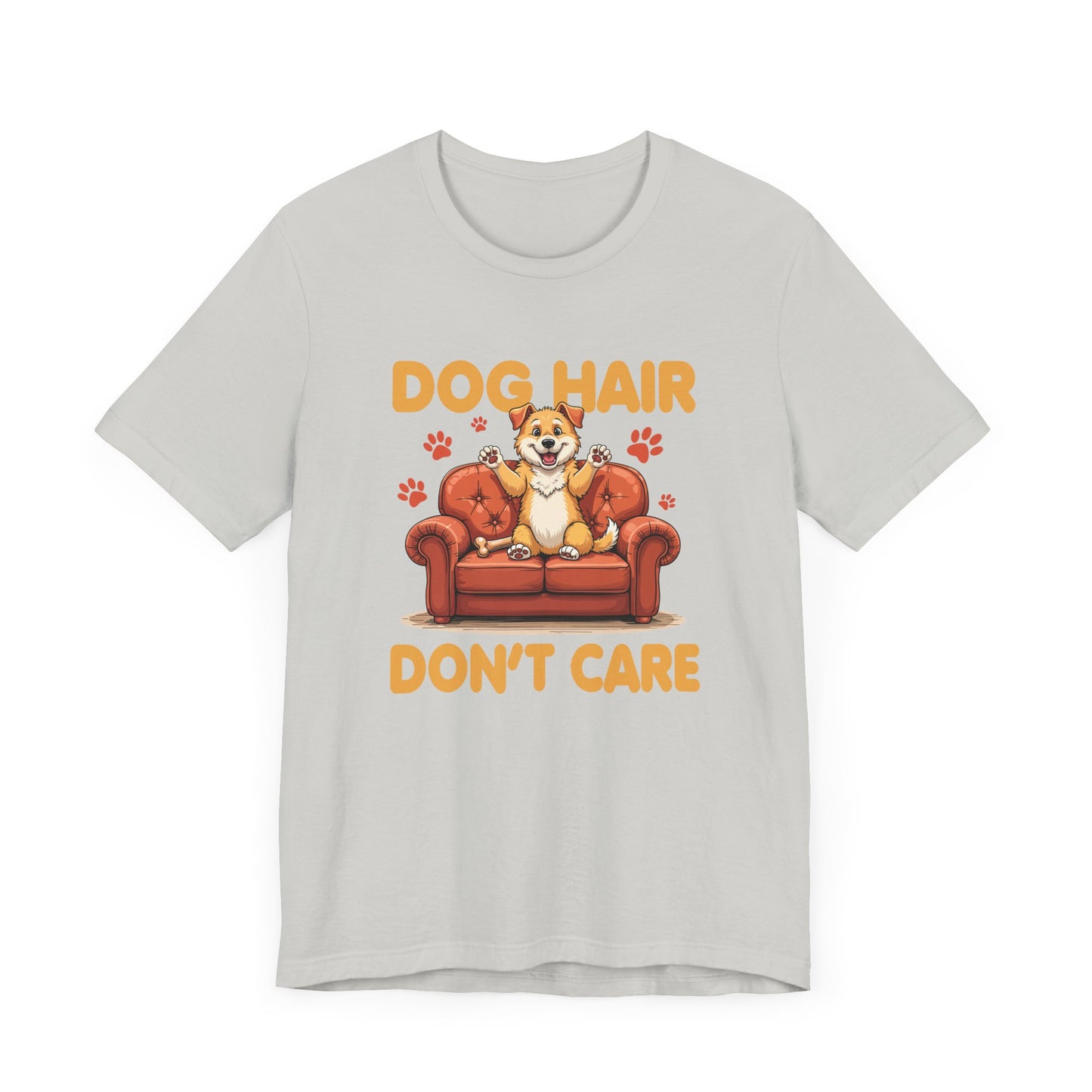 Dog Hair Dont Care Shirt Funny Pet Owner Tee for Dog Parents Who Embrace the Fur and the Love With Zero Regrets and All the Lint