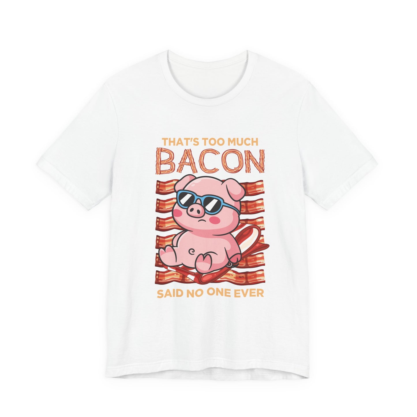 That’s Too Much Bacon Said No One Ever T-Shirt – Cool Pig Lounging with Sunglasses Graphic Tee