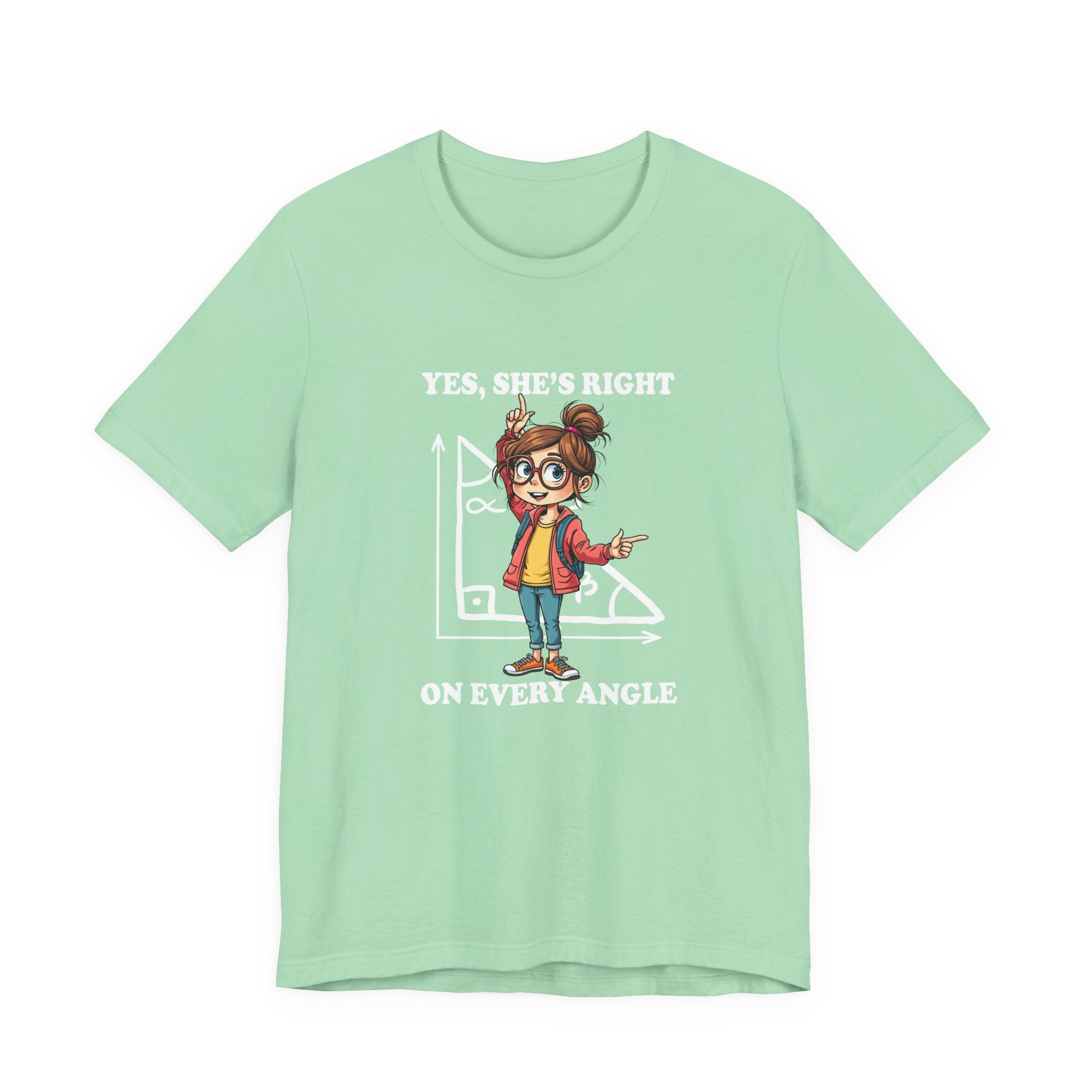 Yes, She Is Right On Every Angle Tshirt – Happy Girl with Right Angle Triangle Graphic