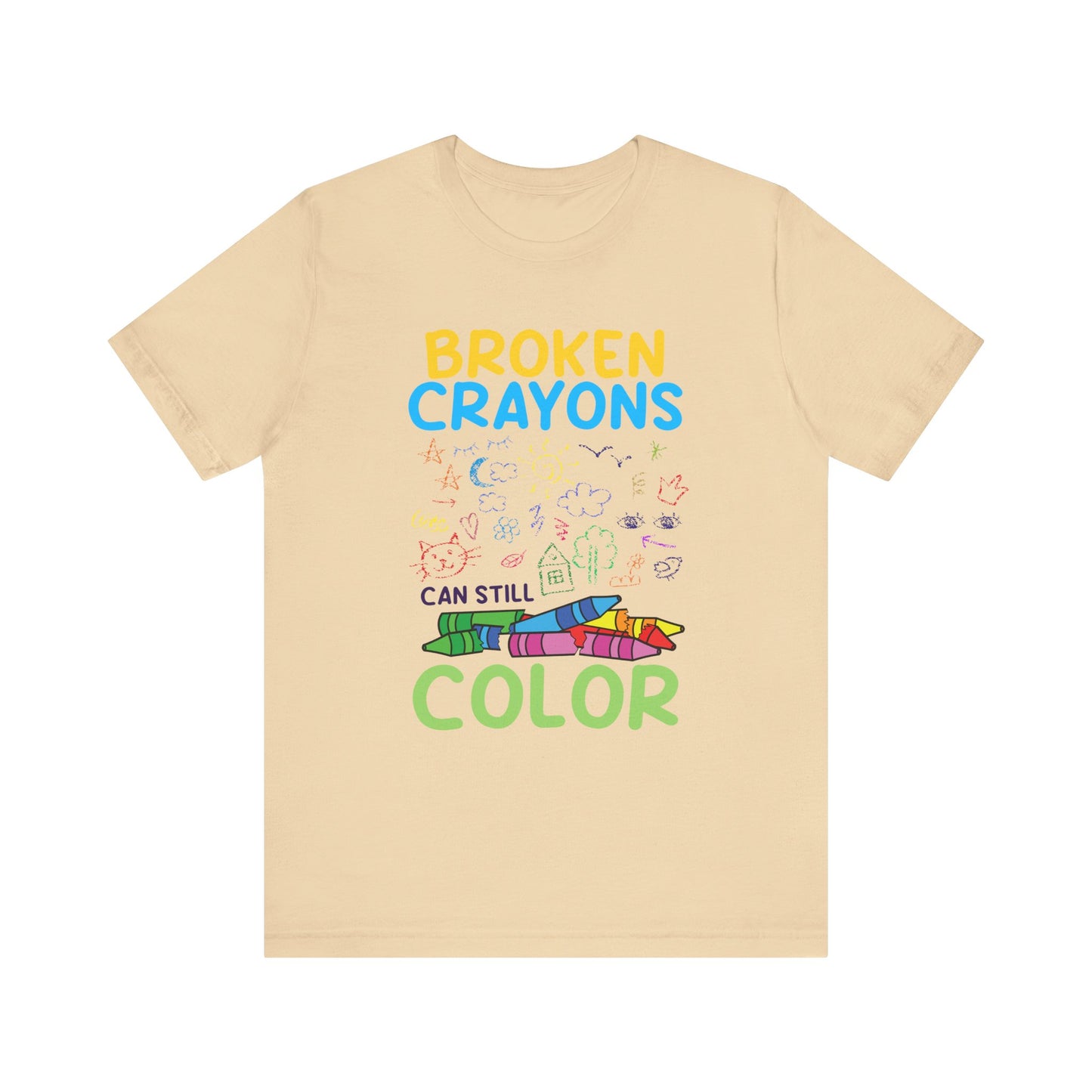 Broken Crayons Can Still Color  Graphic Statement Tee for Healing, Redemption, and Finding Beauty in the Mess and Imperfect