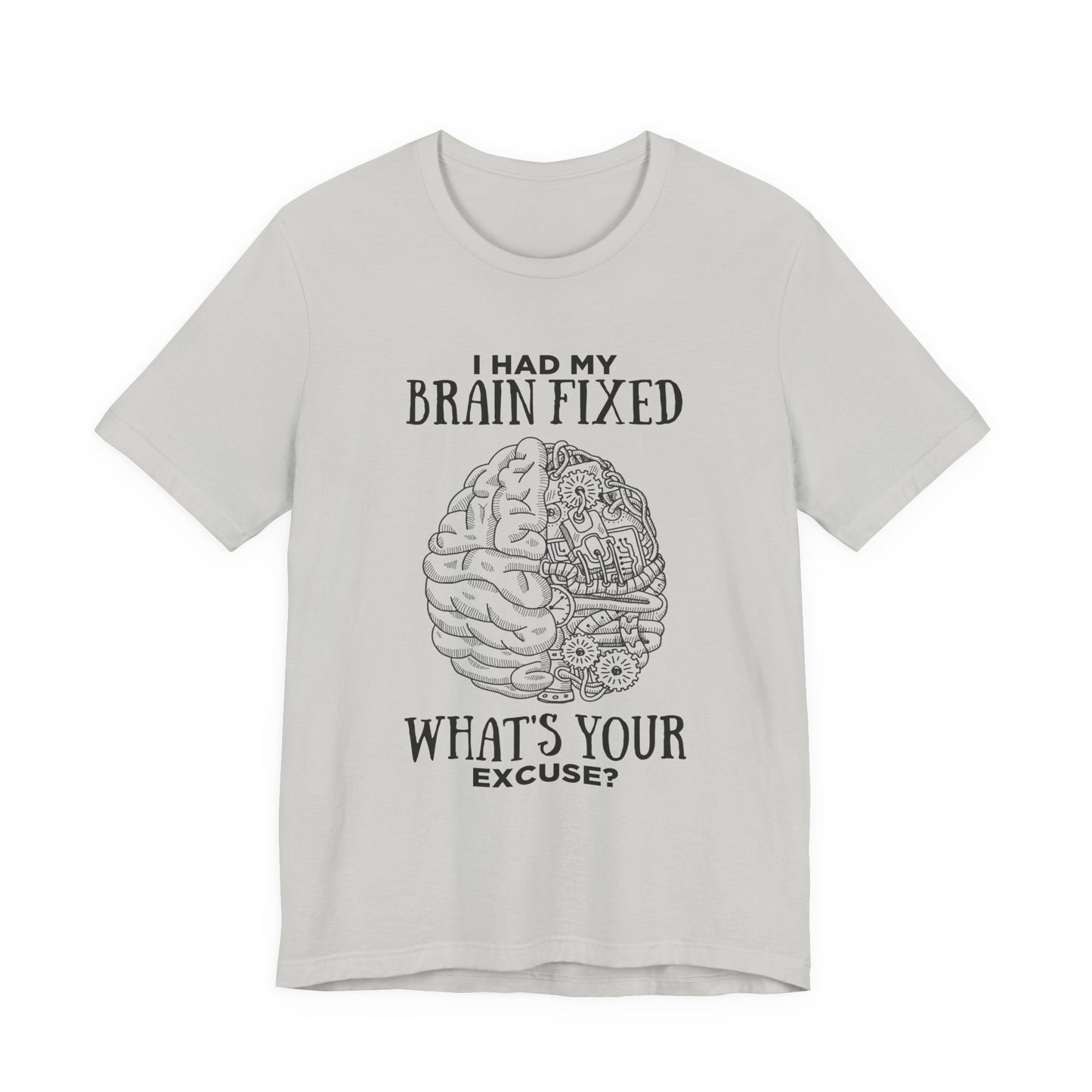 I Had My Brain Fixed, What's Your Excuse? – Mechanical Brain Parts Graphic Tshirt