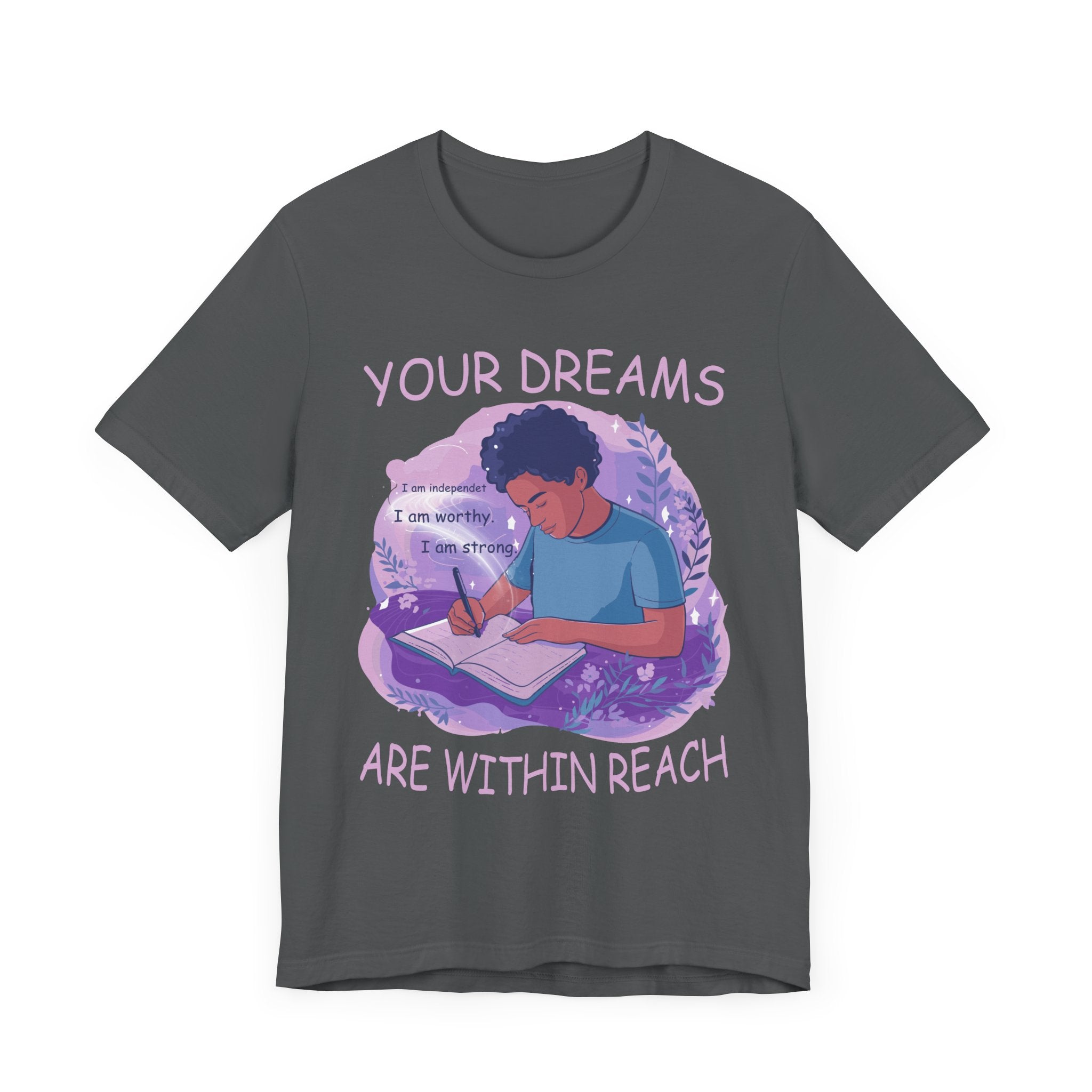 Your Dreams Are Within Reach - Motivational & Inspirational T-Shirt