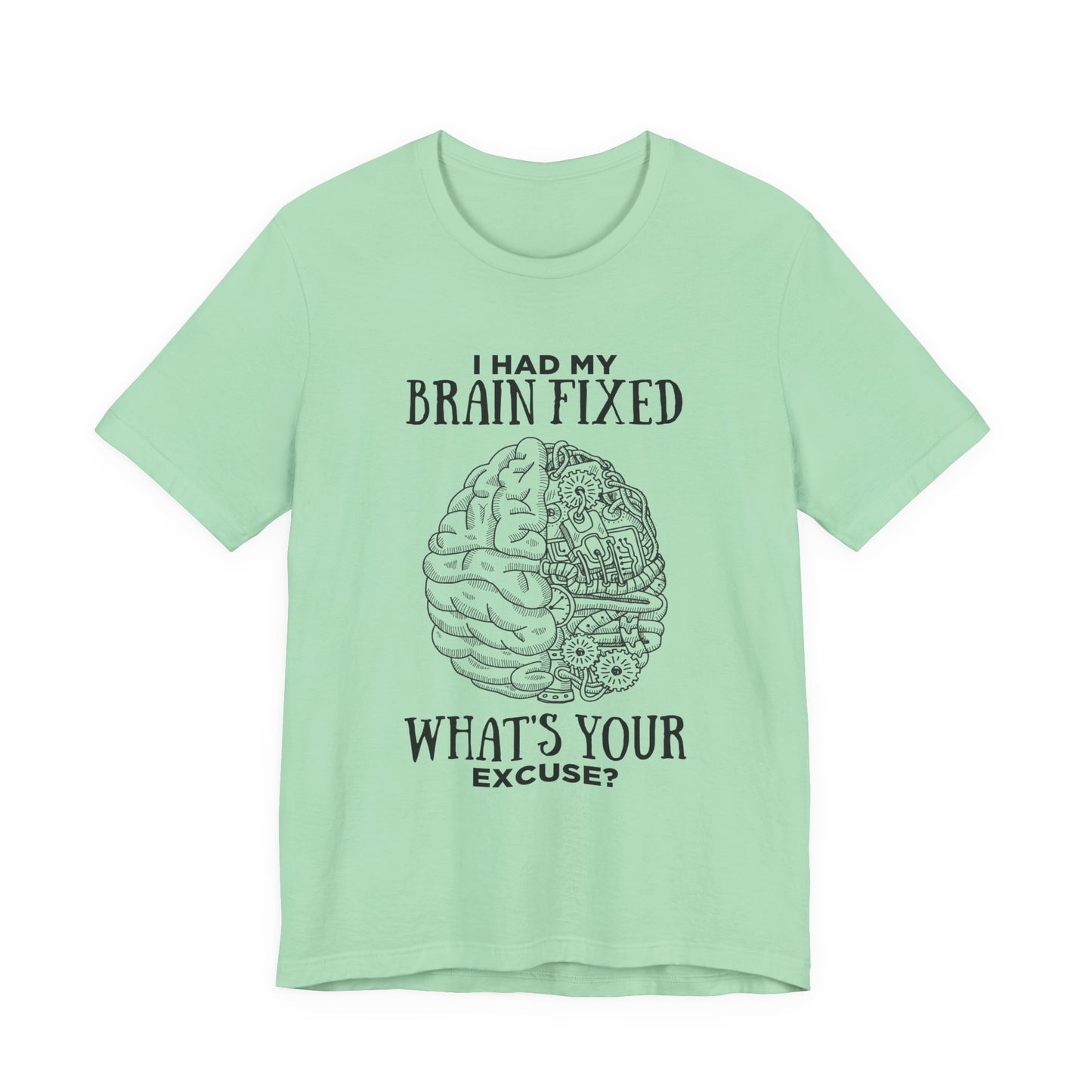 I Had My Brain Fixed, What's Your Excuse? – Mechanical Brain Parts Graphic Tshirt