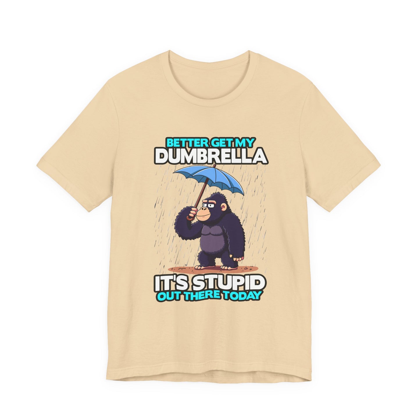 Better Get My Dumbrella Tshirt – Stressed Gorilla with Umbrella in the Rain