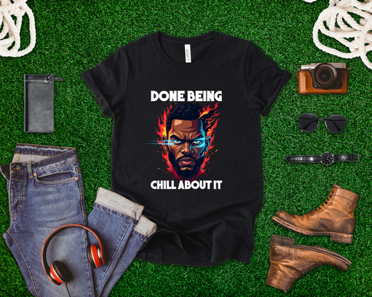 Done Being Chill About It – Serious human face with Fire Background Graphic T-Shirt