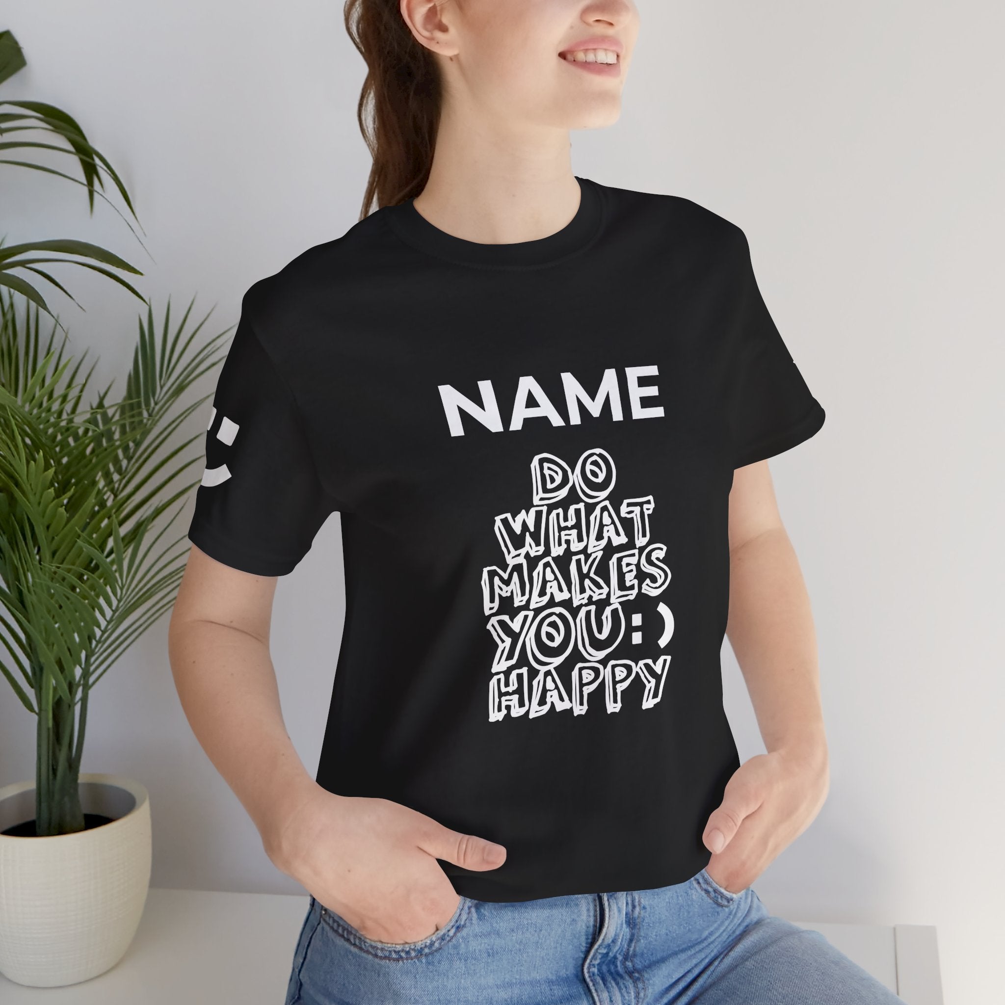Custom T-Shirt - Do What Makes You Happy T-Shirt – Smiley Face Positive Vibes Motivational Graphic Tee