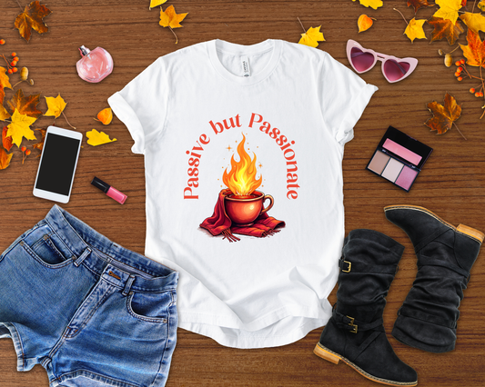 Passive But Passionate – Fiery Cup Graphic T-Shirt