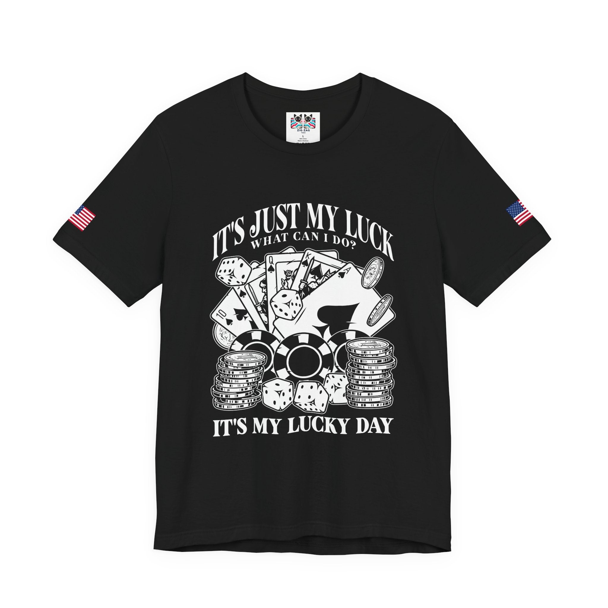 It's Just My Luck What Can I Do – It's My Lucky Day Casino T-Shirt | Funny Poker & Gambling Graphic Tee