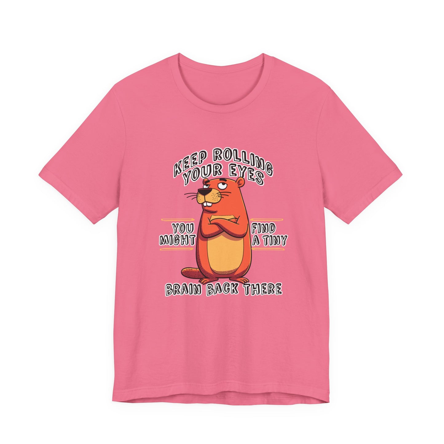 Keep Rolling Your Eyes Tshirt – Funny Beaver with Folded Arms and Weird Face Graphic