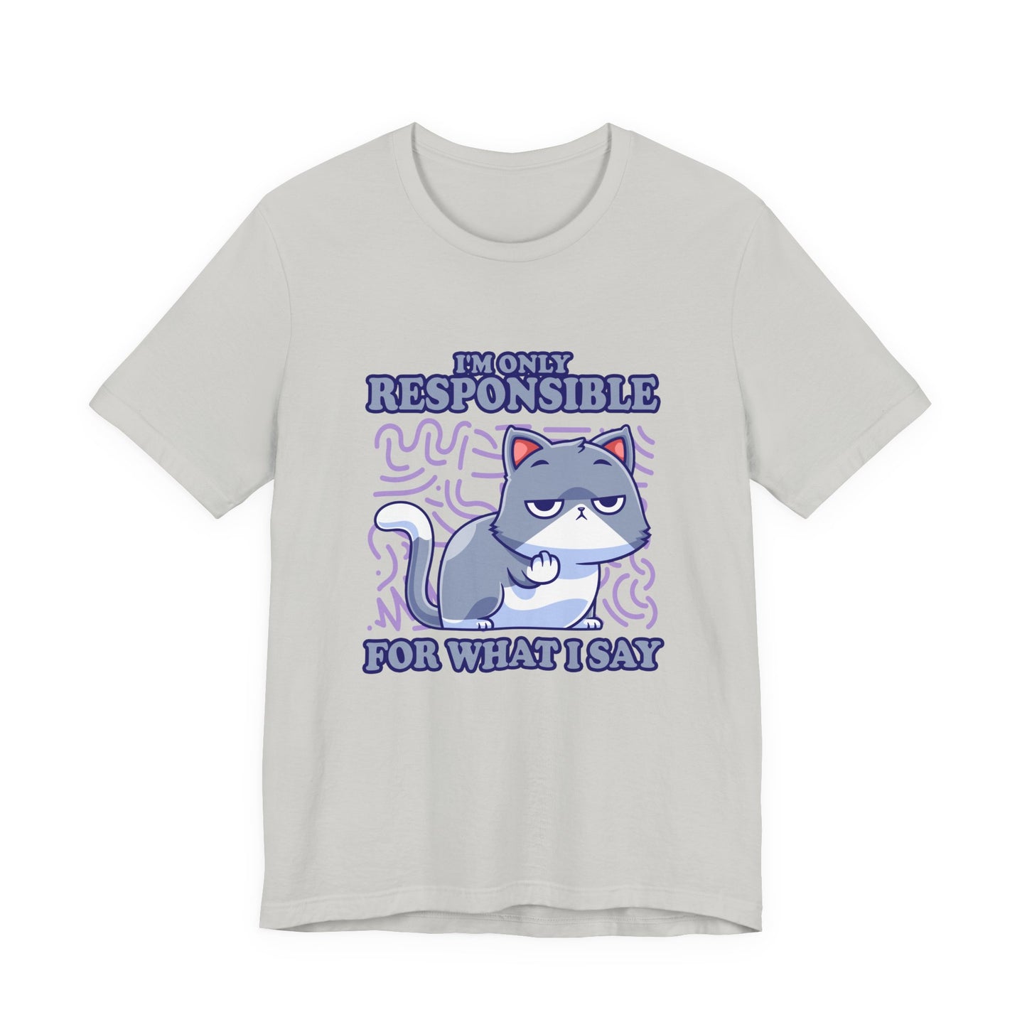 I’m Only Responsible for What I Say T-Shirt – Sassy Cat Waiting Gesture Graphic Tee