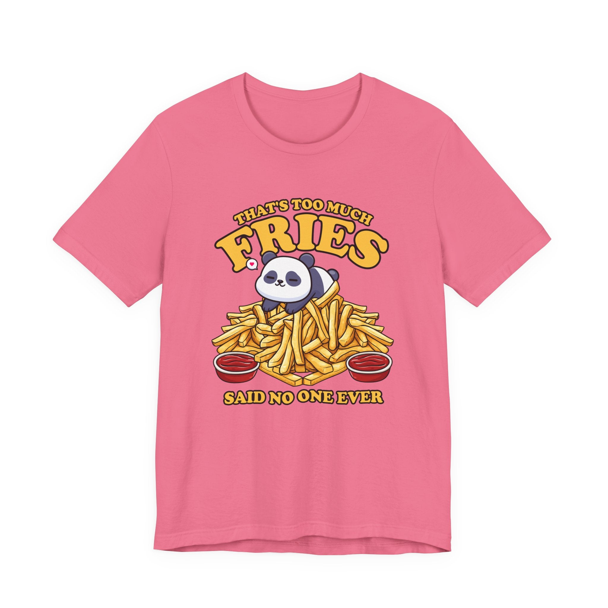 That’s Too Much Fries Said No One Ever T-Shirt – Cute Baby Panda and Fries Graphic Tee