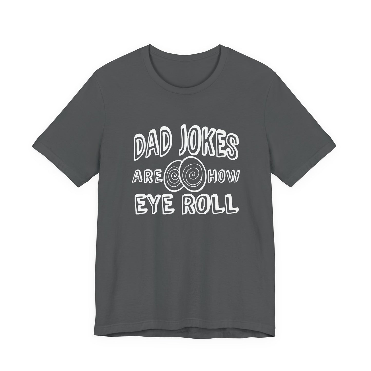 Dad Jokes Are How Eye Roll Tshirt – Funny Pun Graphic Tee
