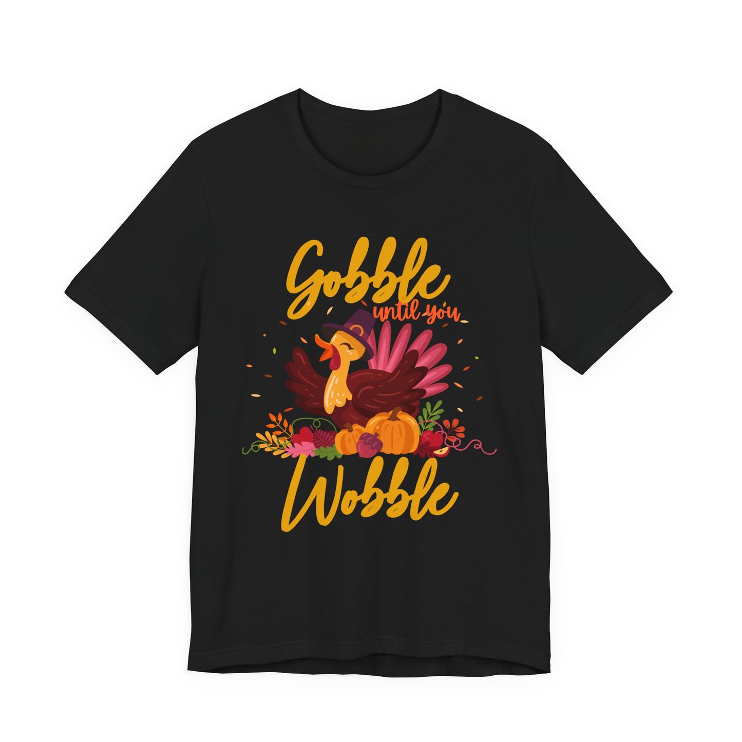 Gobble Until You Wobble Turkey T-Shirt
