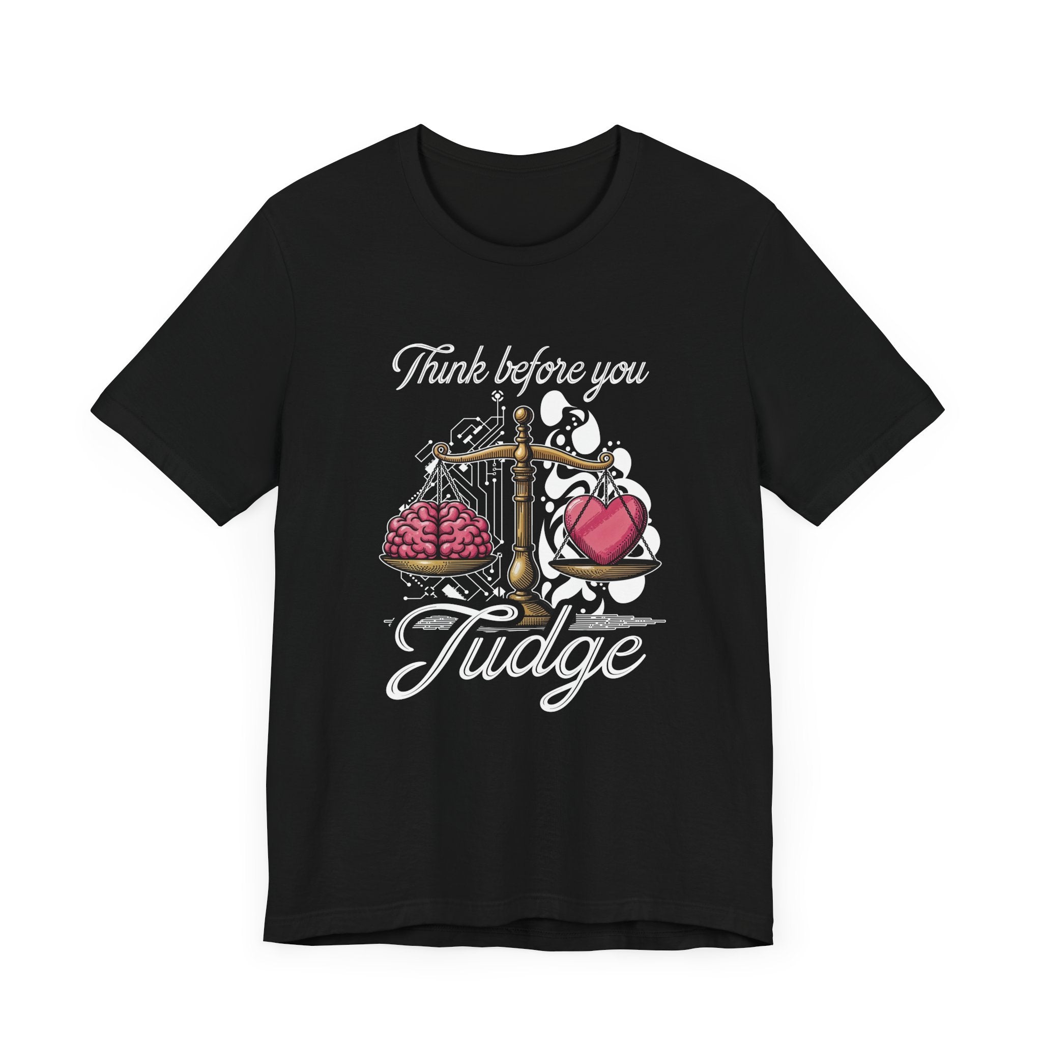 Think Before You Judge Shirt Conscious Reminder Graphic Tee Promoting Empathy and Understanding Before Making Assumptions